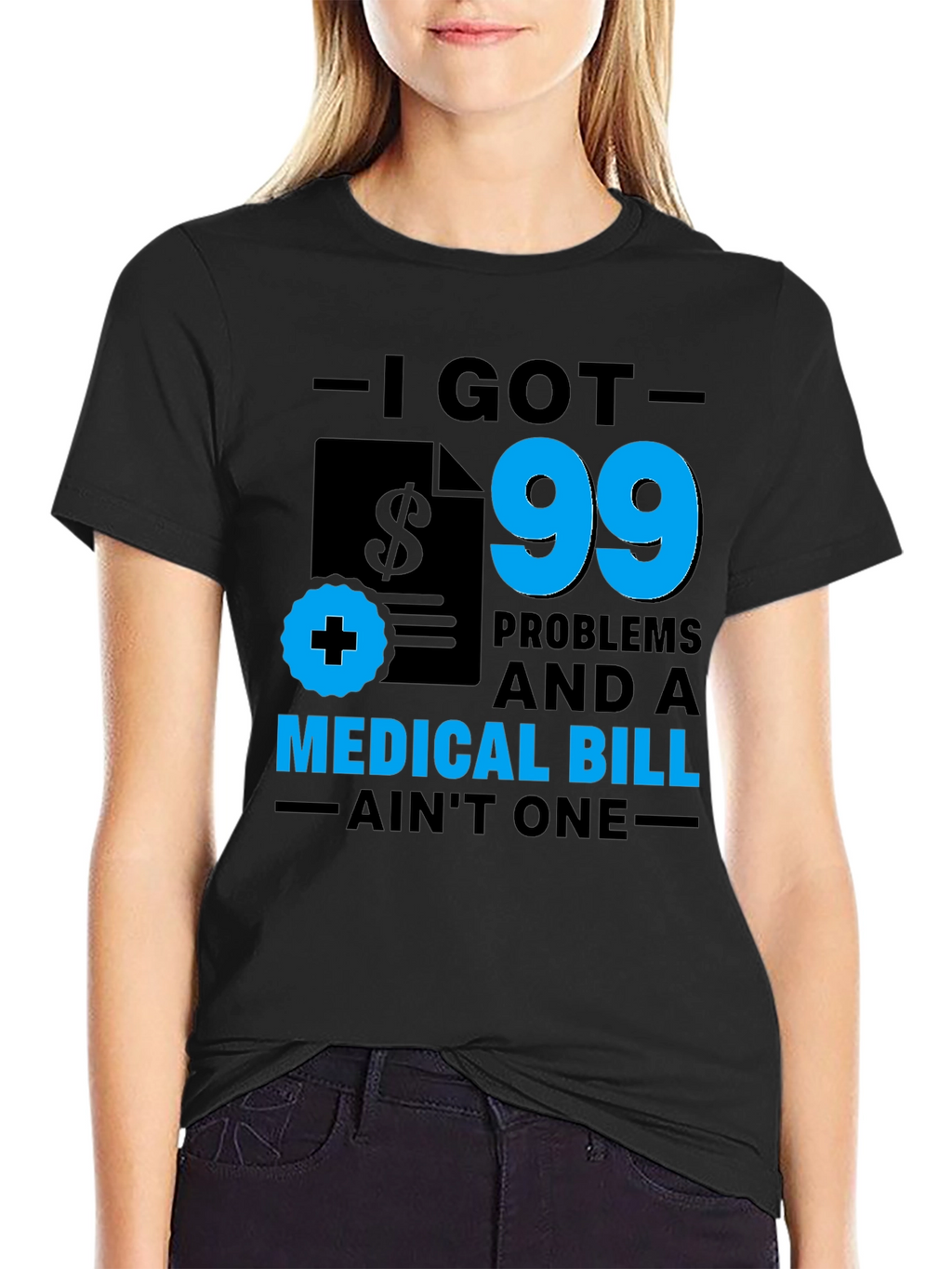 I Got 99 Problems T-Shirt