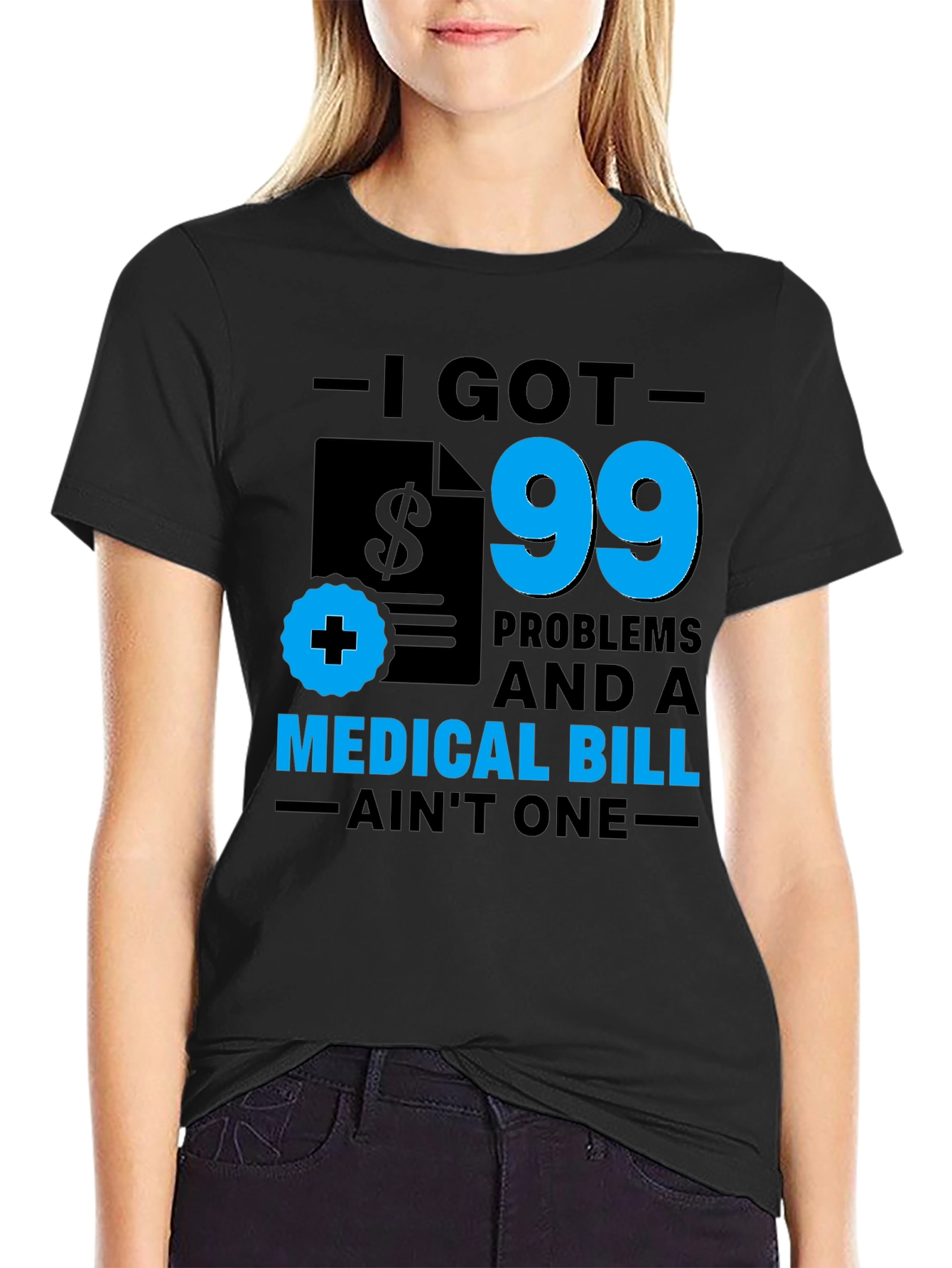 I Got 99 Problems T-Shirt