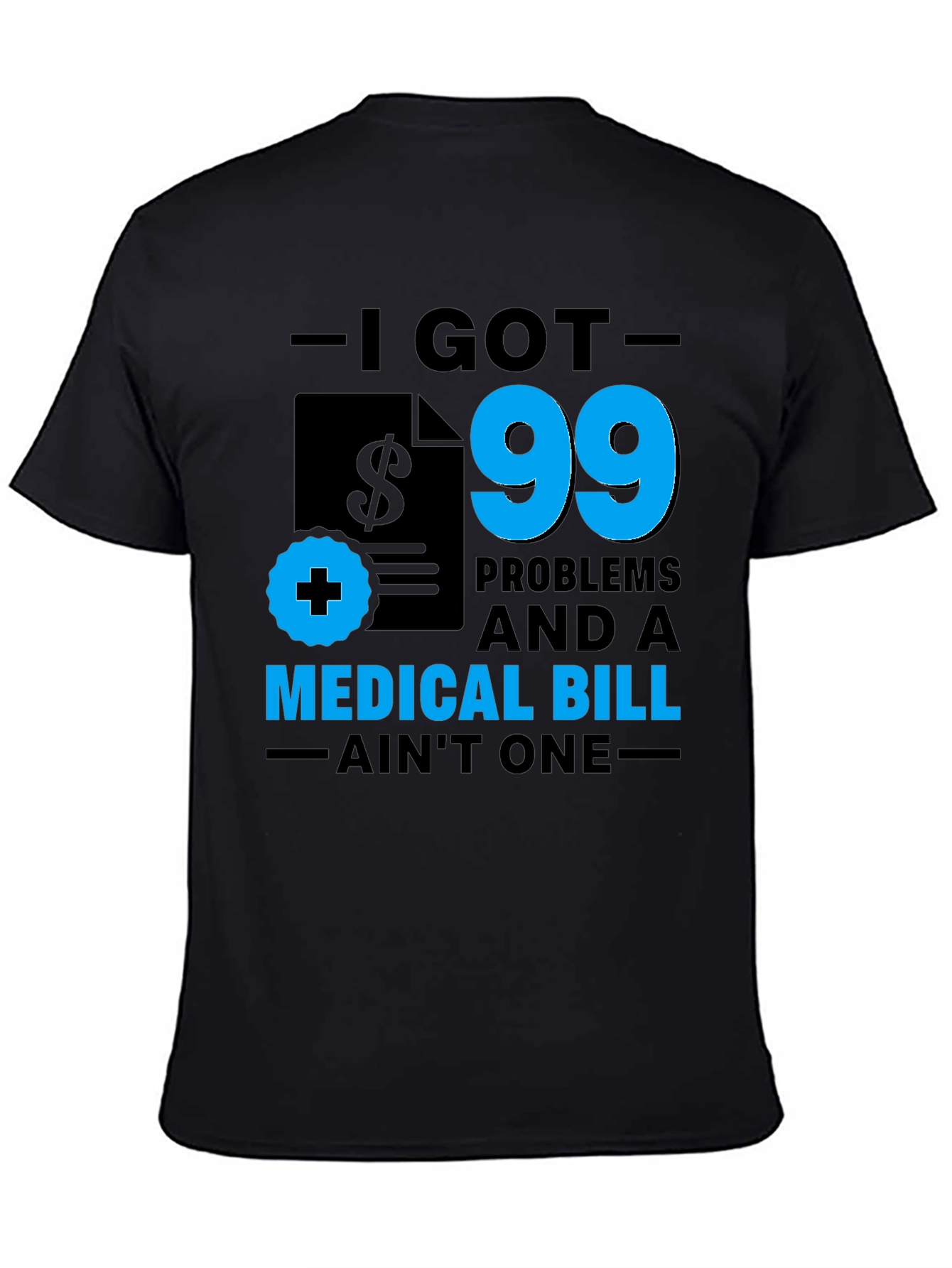 I Got 99 Problems T-Shirt