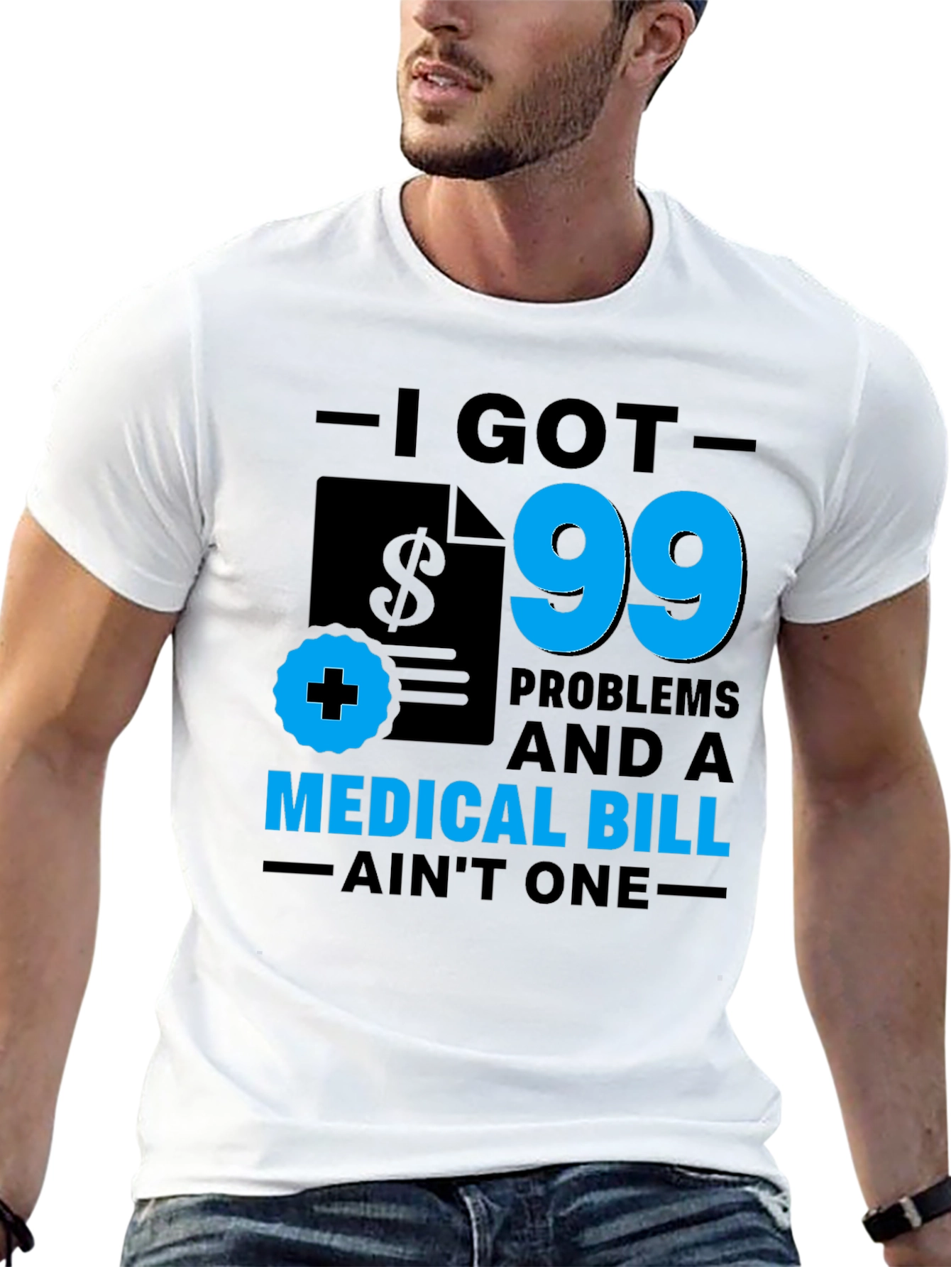 I Got 99 Problems T-Shirt