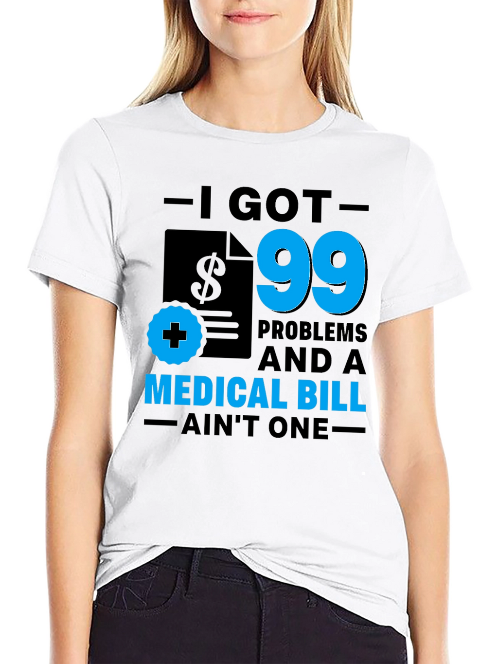 I Got 99 Problems T-Shirt