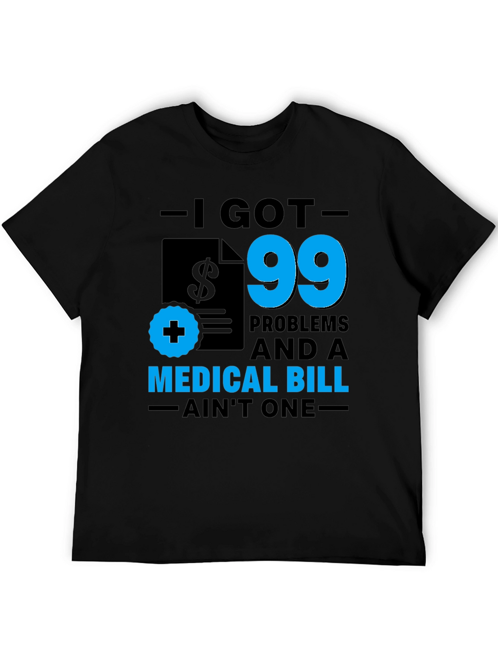 I Got 99 Problems T-Shirt