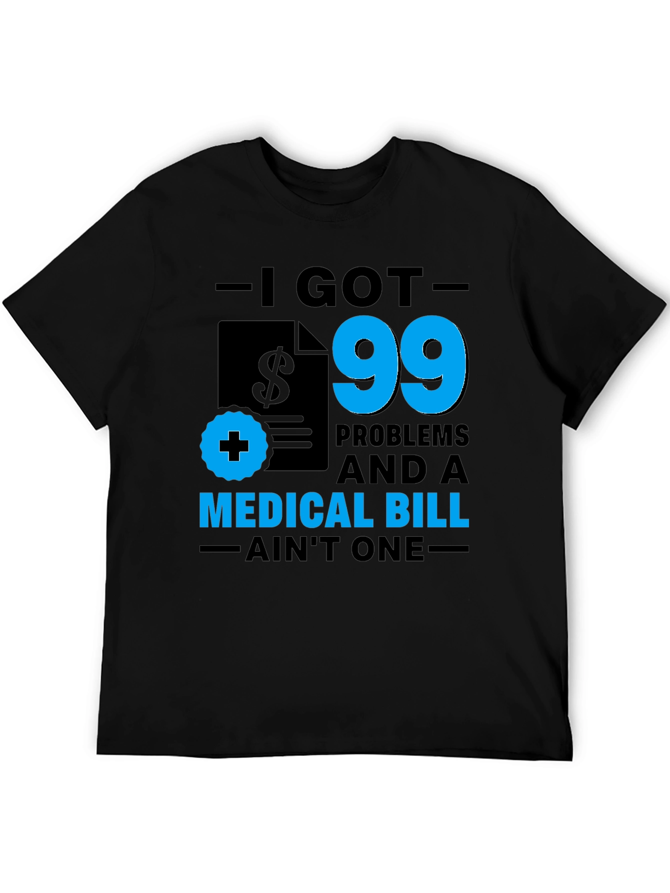 I Got 99 Problems T-Shirt