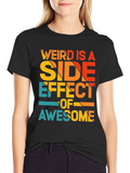 Weird is a Side Effect of Awesome Tee