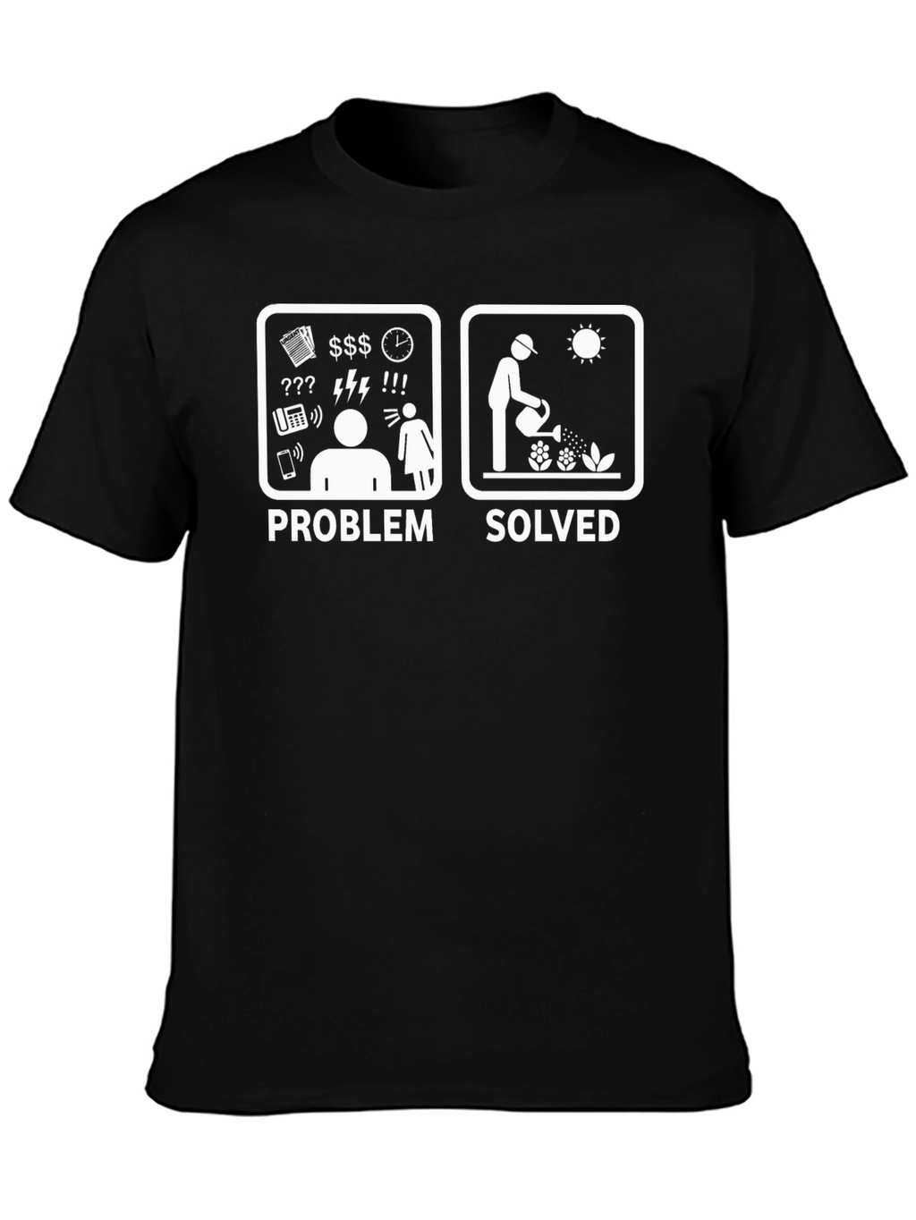 Problem Solved T-Shirt - Gardening Humor Tee