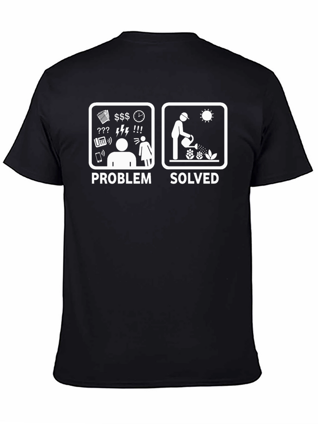 Problem Solved T-Shirt - Gardening Humor Tee