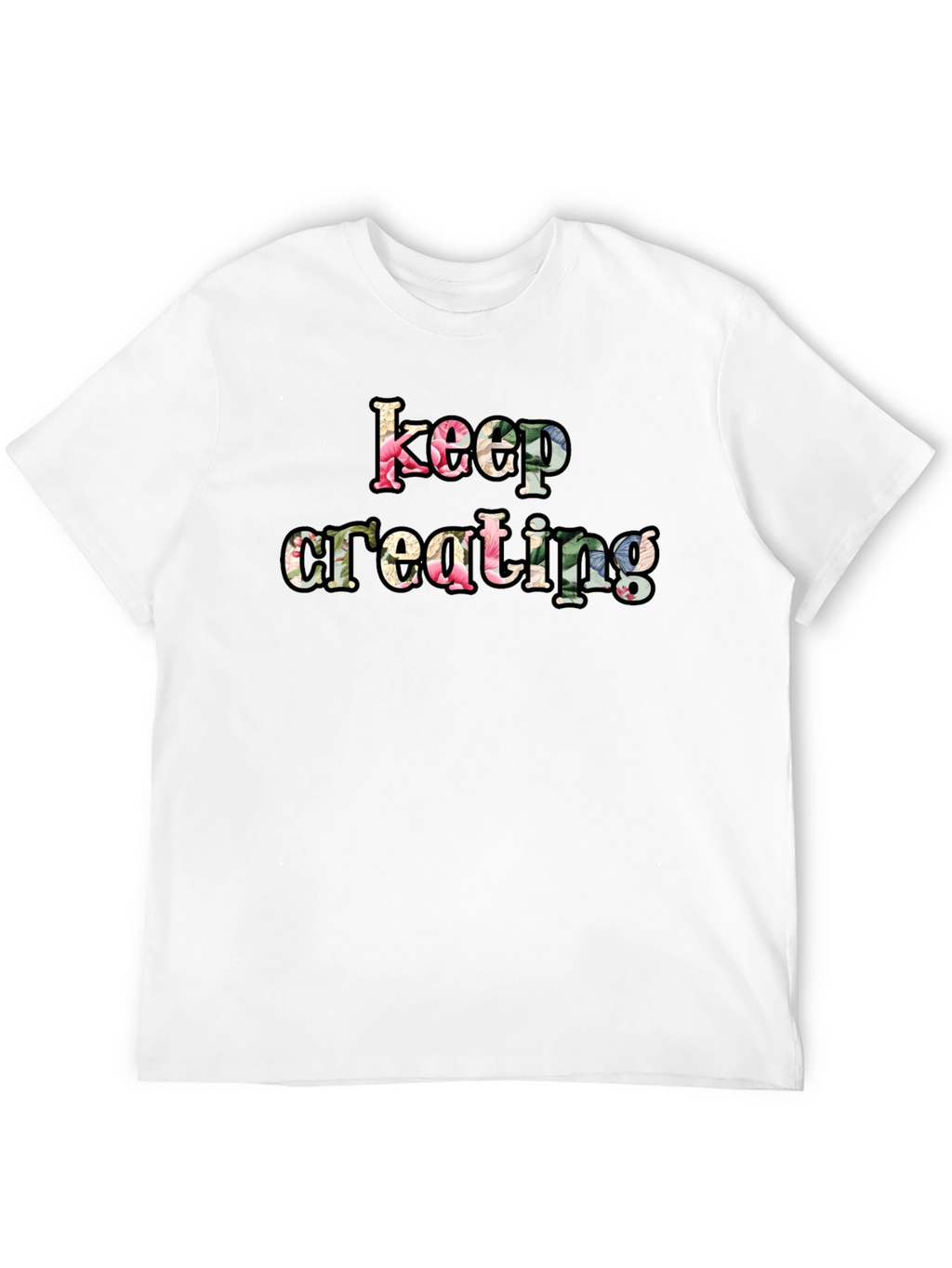 Keep Creating Floral Letter Black T-Shirt