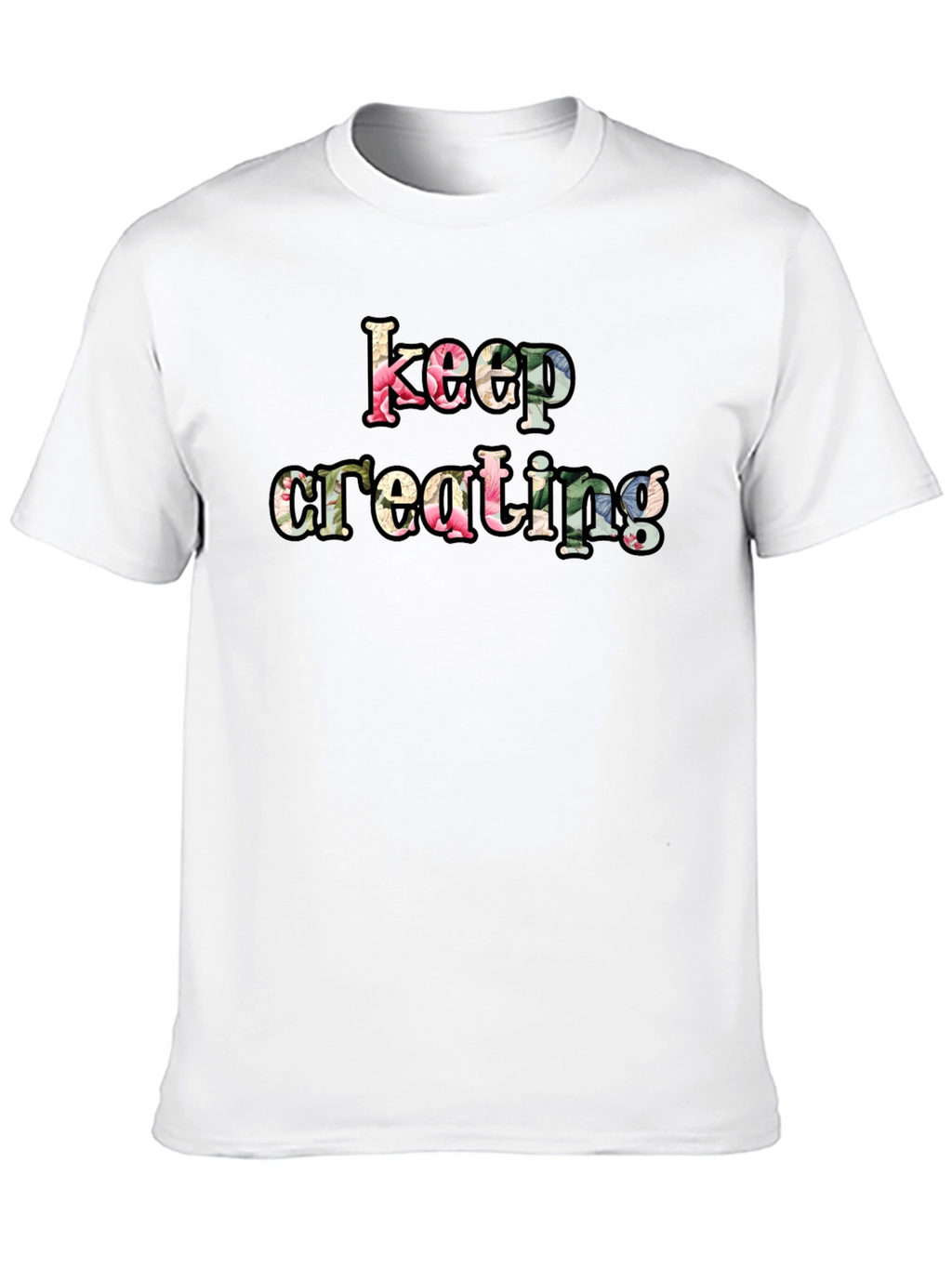 Keep Creating Floral Letter Black T-Shirt
