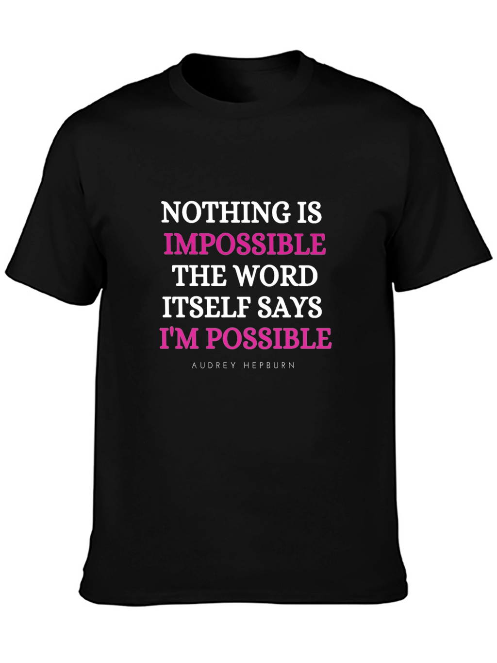 Motivational Quote T-Shirt: Nothing Is Impossible