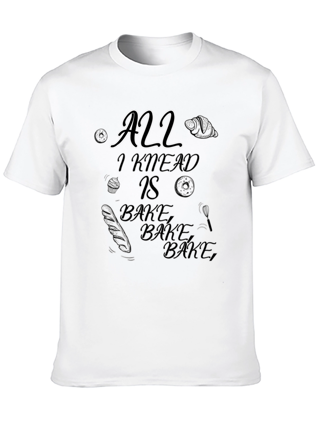 All I Knead Is Bake Black T-Shirt