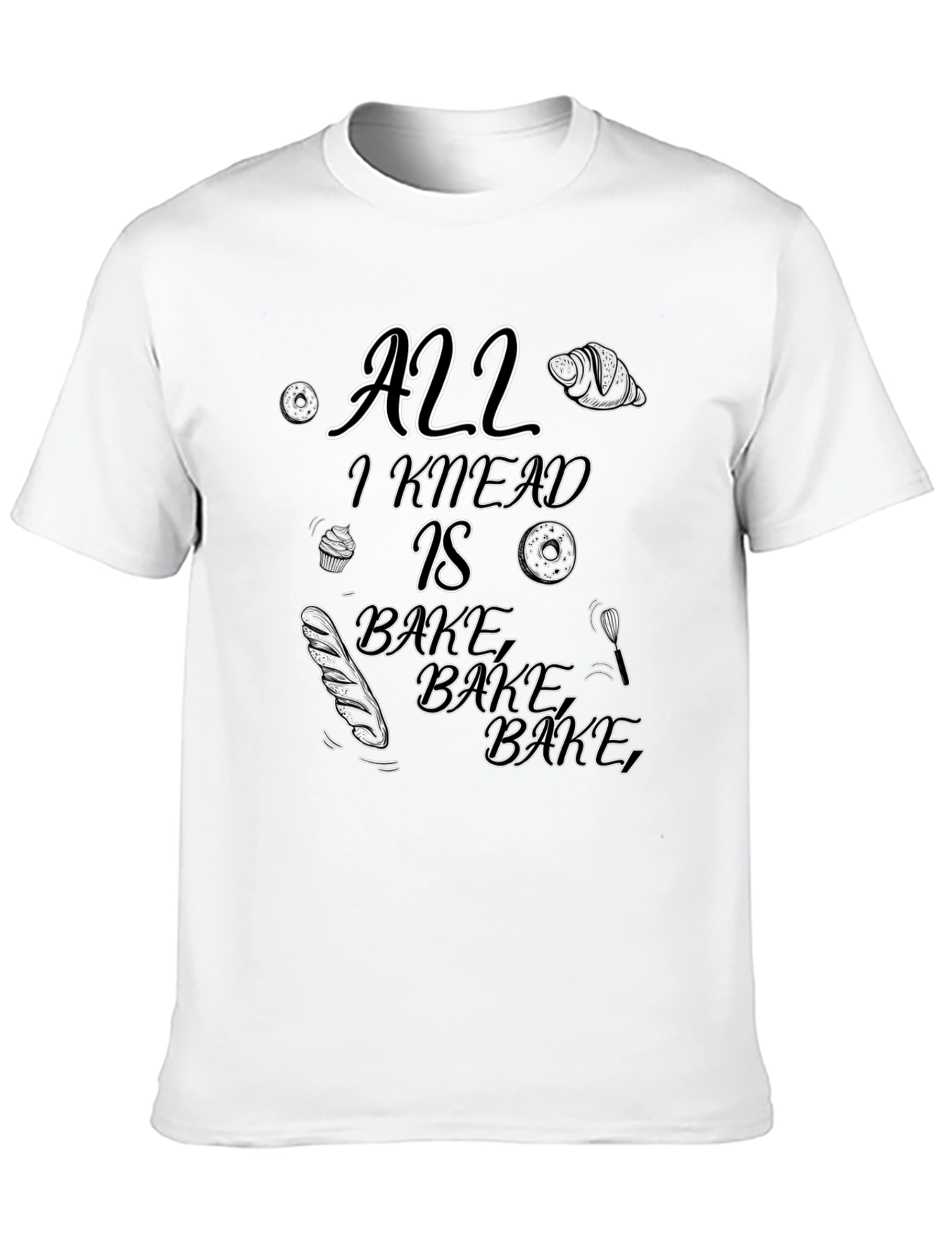 All I Knead Is Bake Black T-Shirt