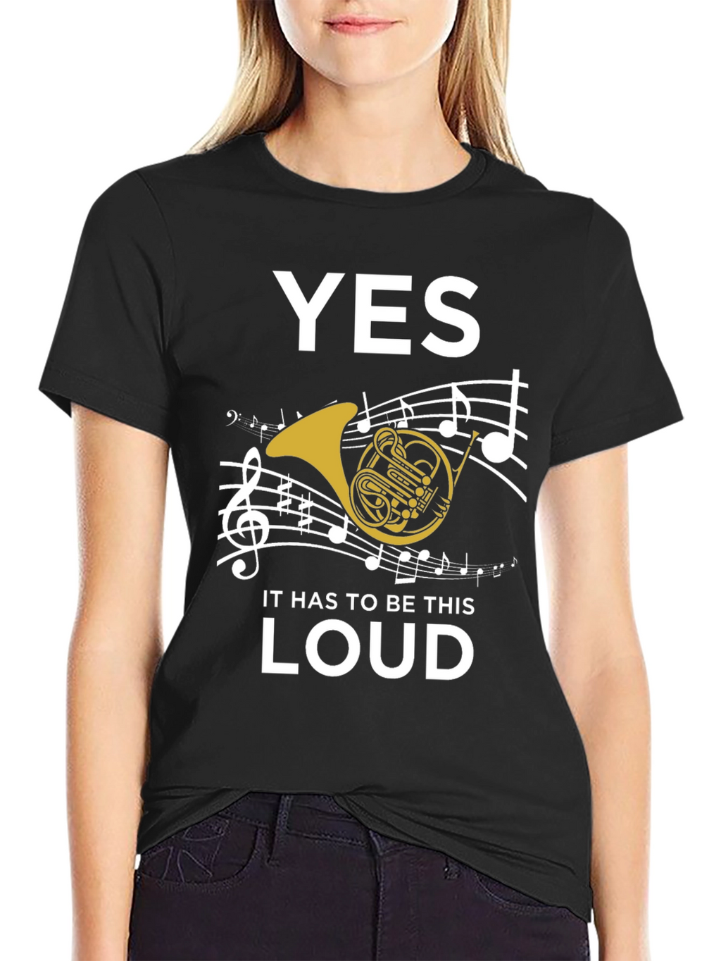Yes It Has to Be This Loud T-Shirt