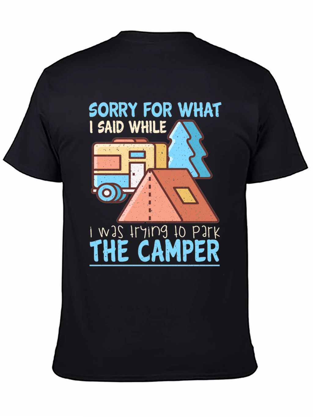 Sorry For What I Said Camper T-Shirt
