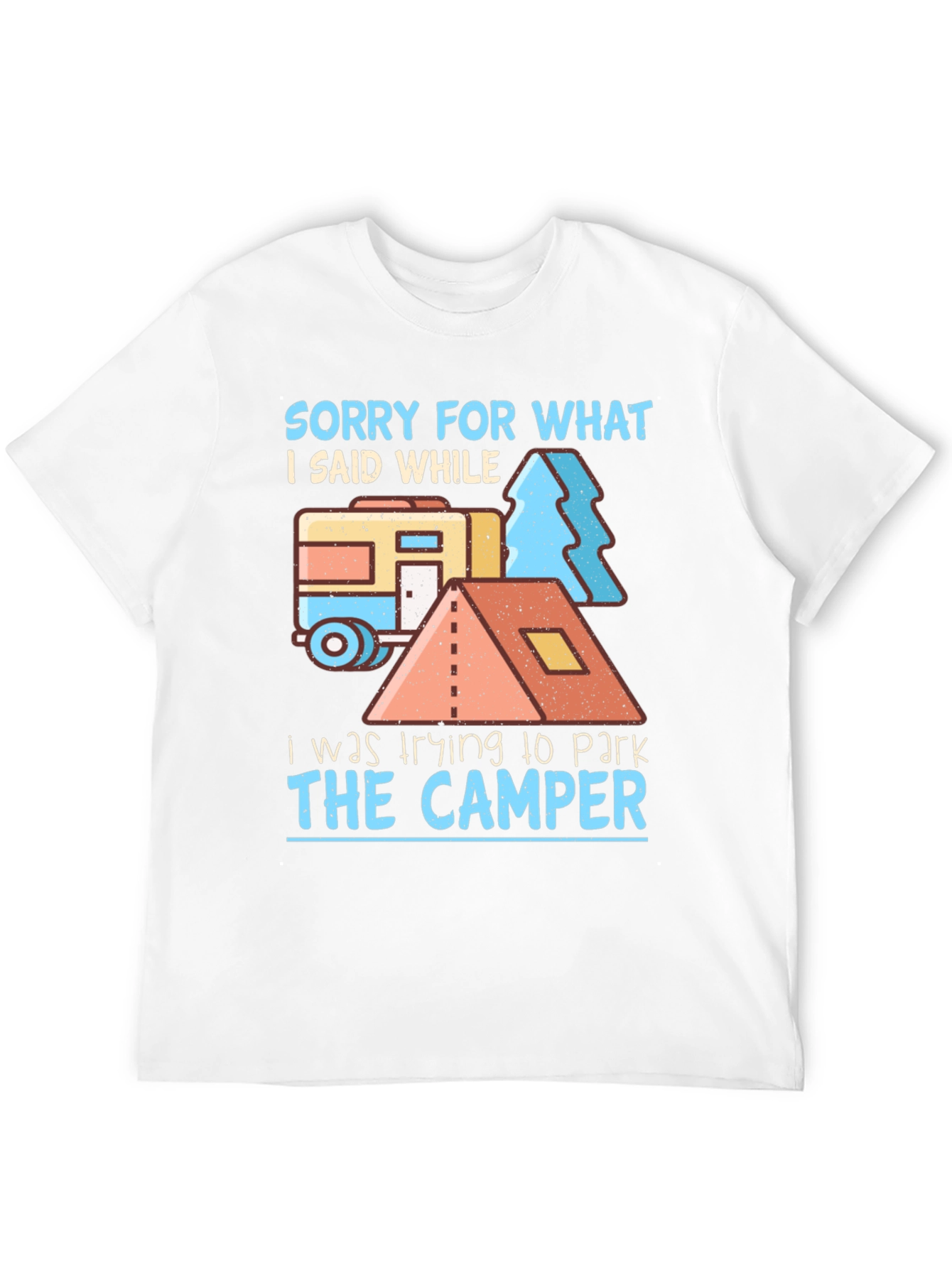 Sorry For What I Said Camper T-Shirt