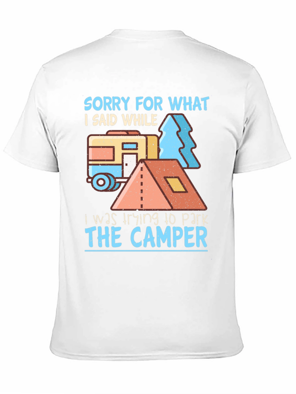 Sorry For What I Said Camper T-Shirt