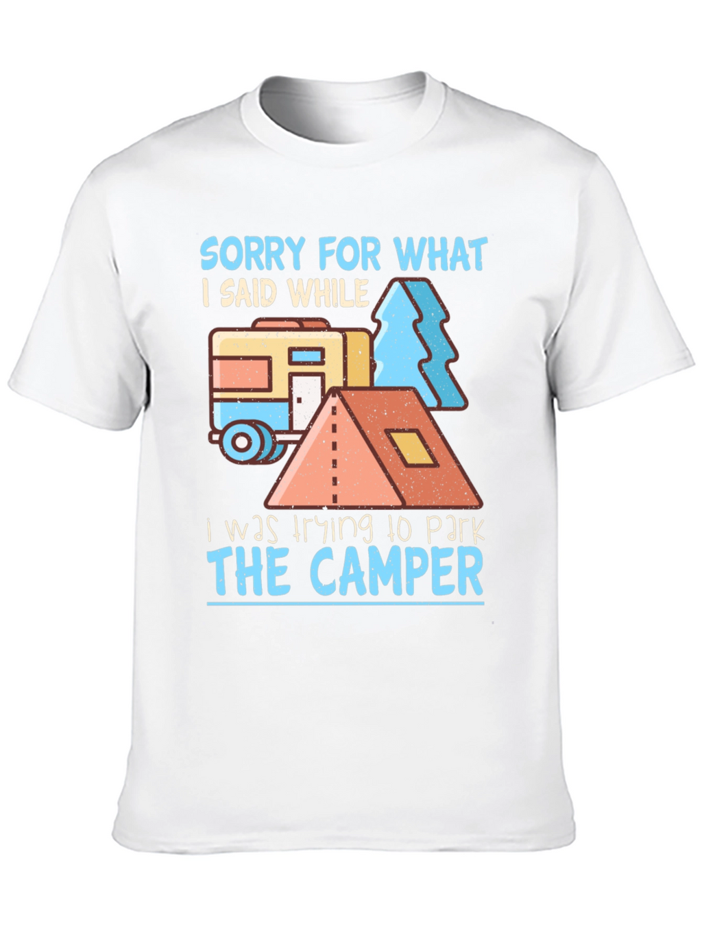 Sorry For What I Said Camper T-Shirt