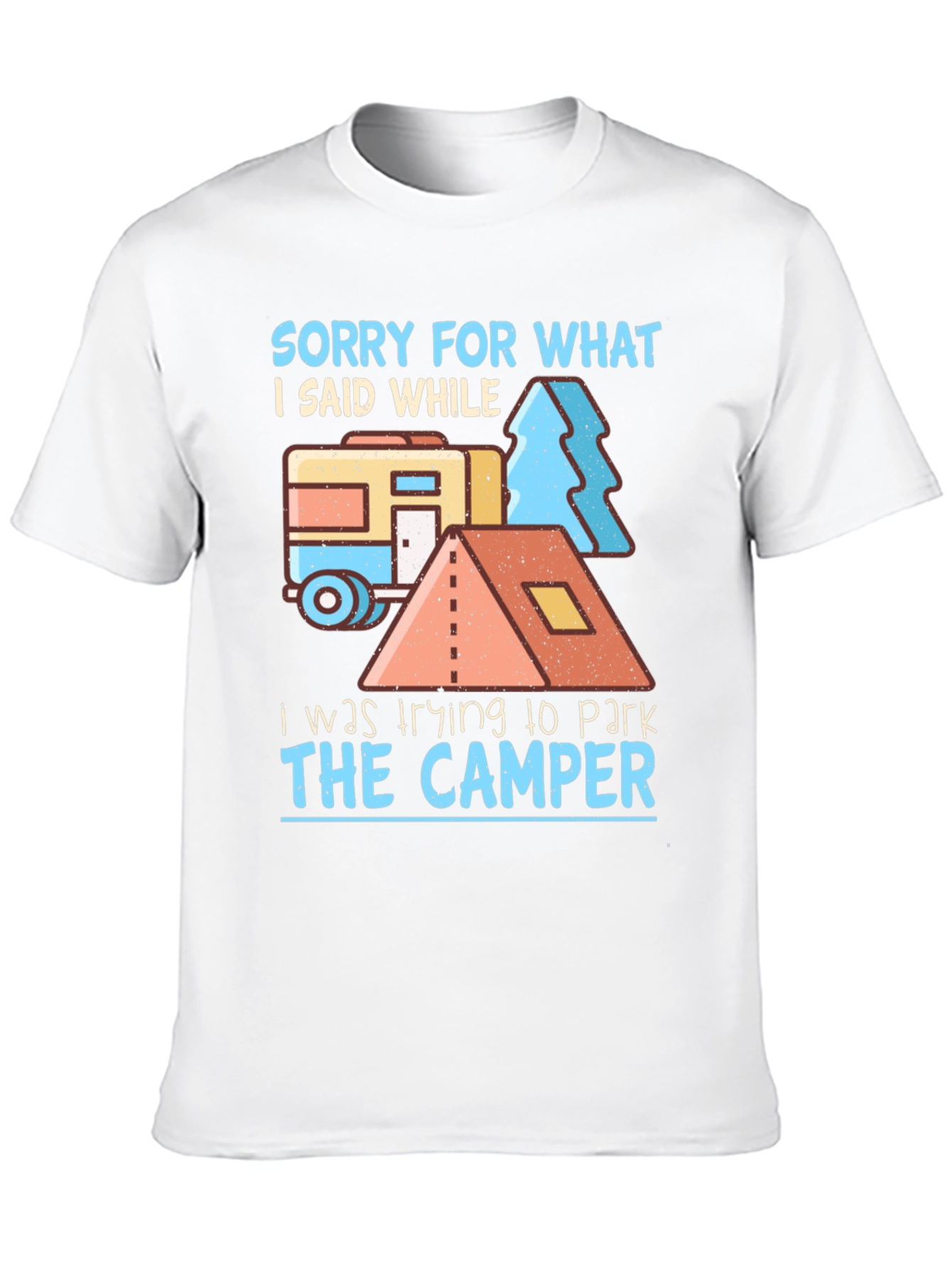 Sorry For What I Said Camper T-Shirt