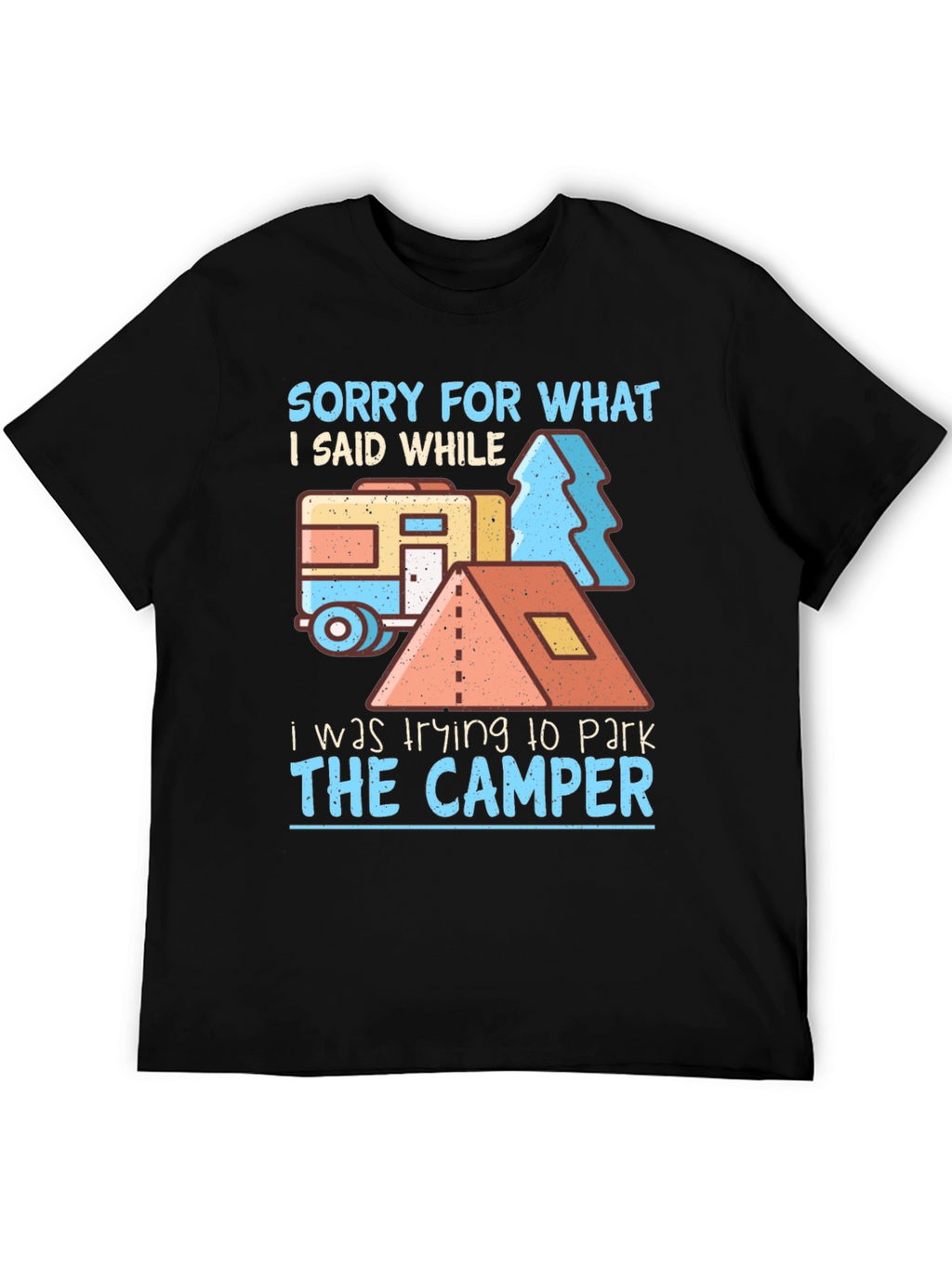 Sorry For What I Said Camper T-Shirt