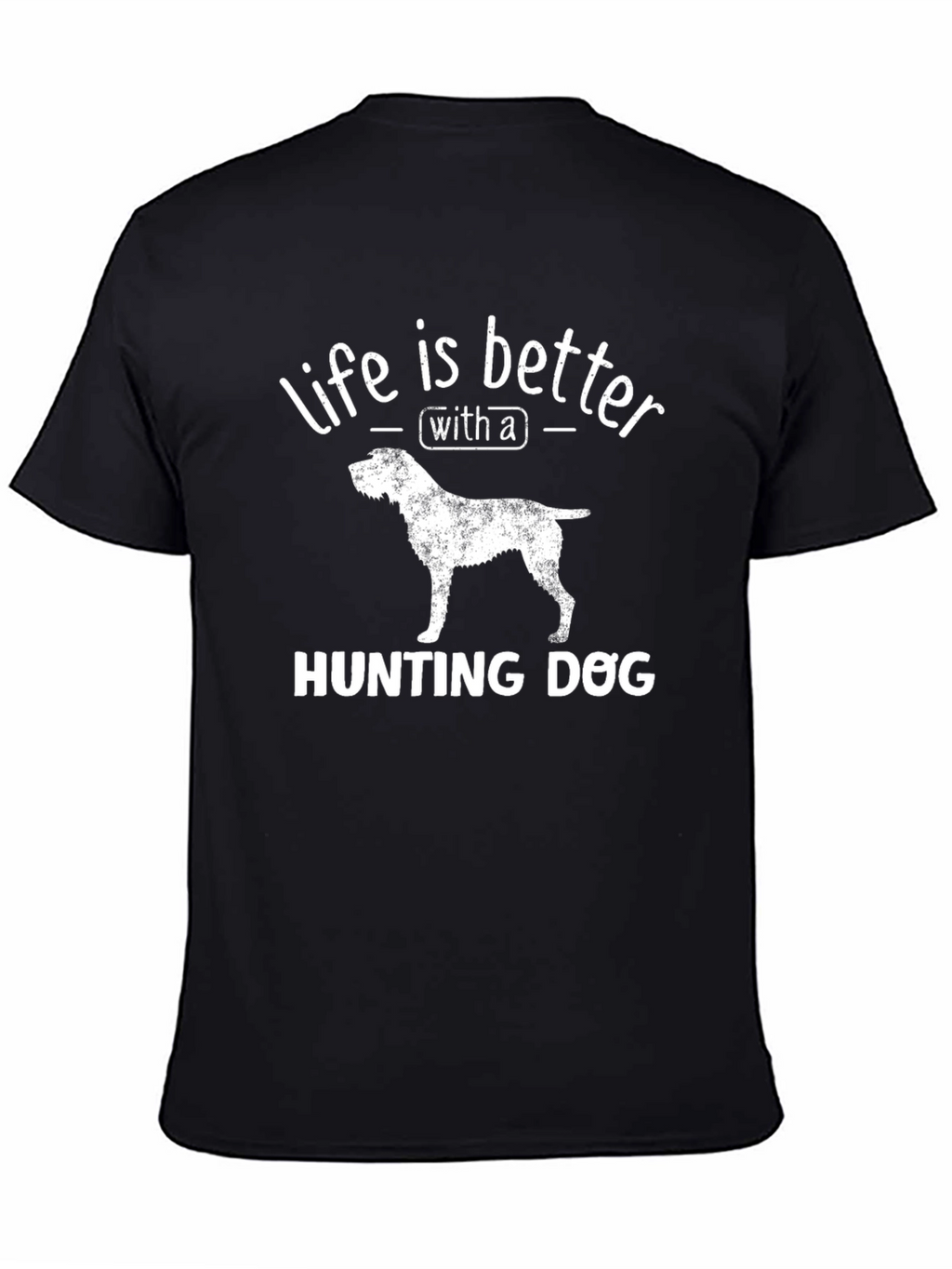 Life is Better with a Hunting Dog T-Shirt