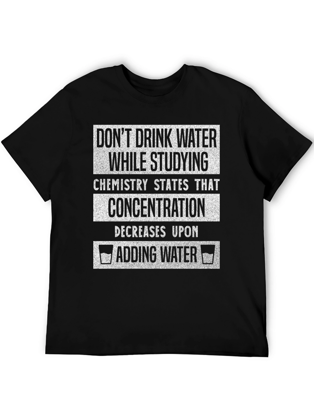 Funny Chemistry T-Shirt - Dont Drink Water Studying