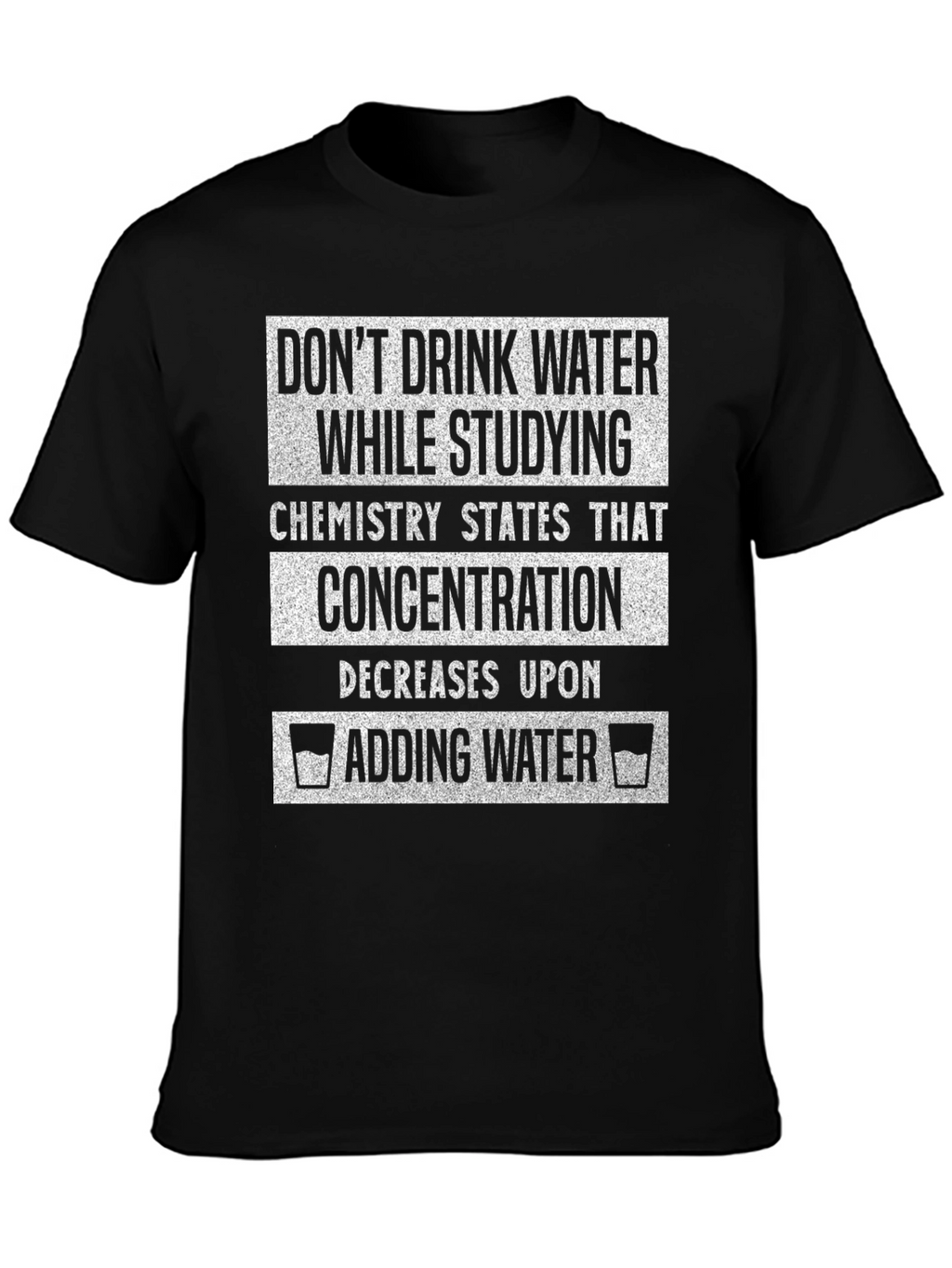 Funny Chemistry T-Shirt - Dont Drink Water Studying