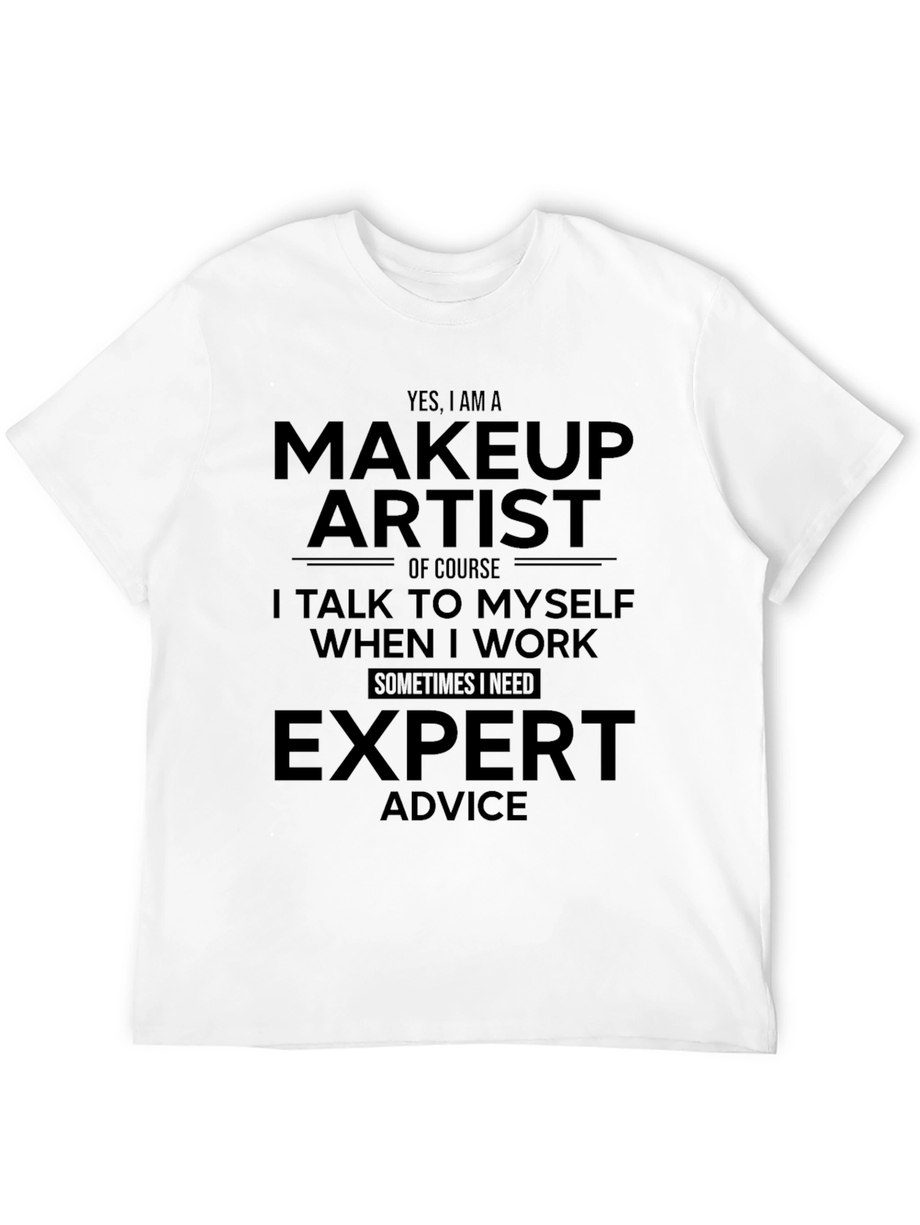 Makeup Artist T-Shirt - Expert Advice