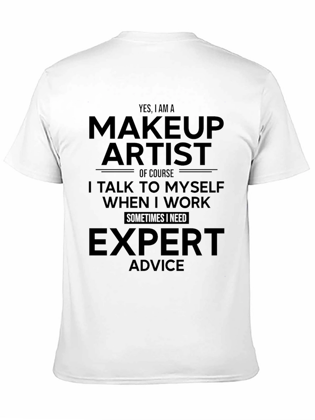 Makeup Artist T-Shirt - Expert Advice