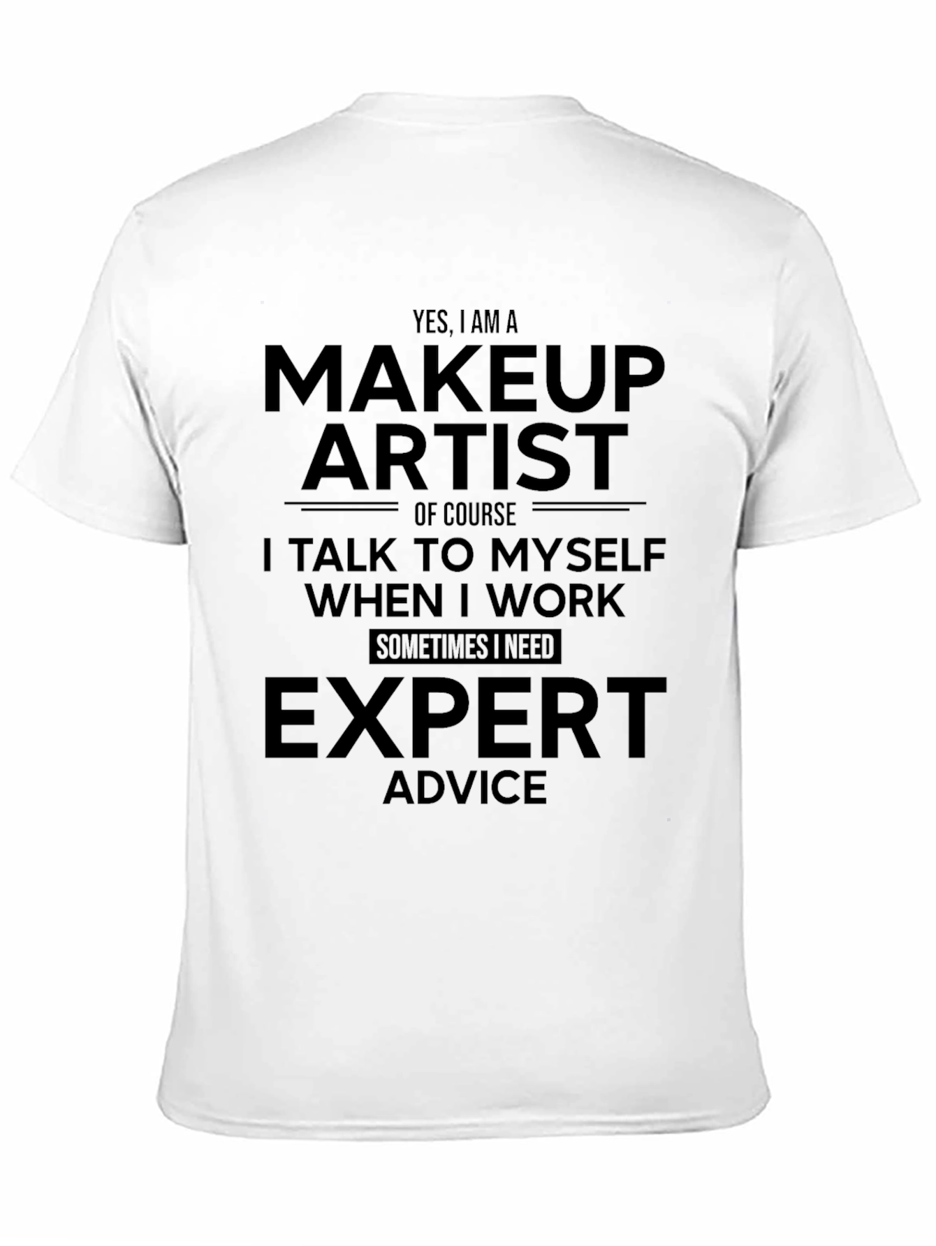 Makeup Artist T-Shirt - Expert Advice