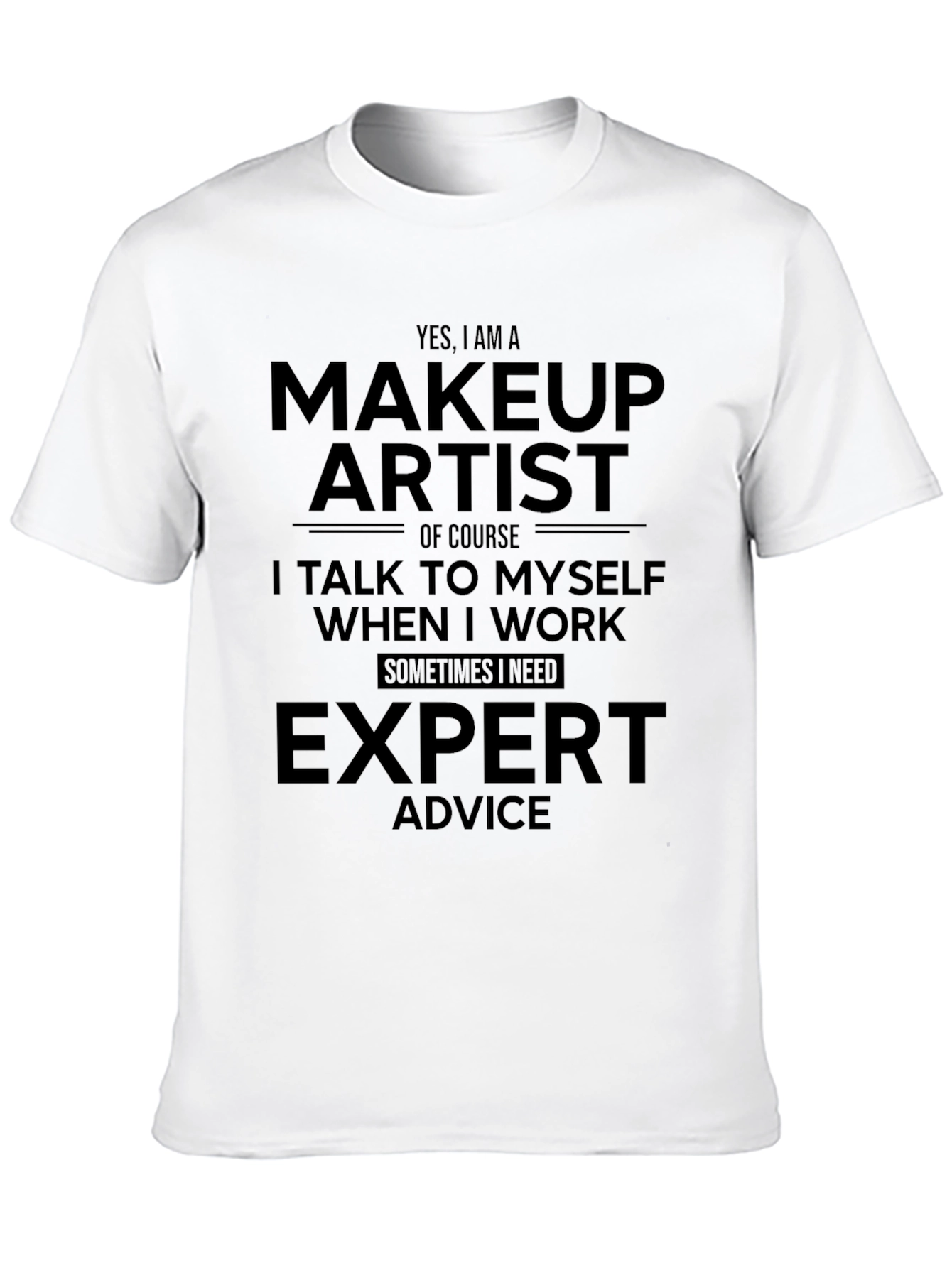 Makeup Artist T-Shirt - Expert Advice