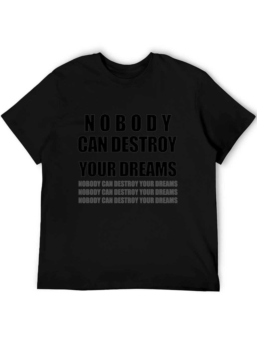 Motivational T-Shirt: Nobody Can Destroy Your Dreams