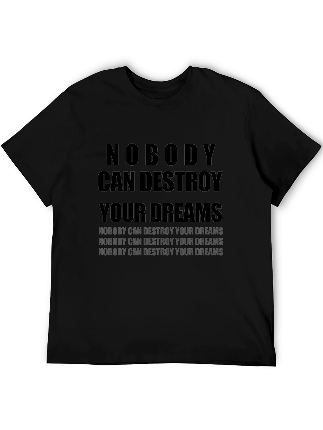 Motivational T-Shirt: Nobody Can Destroy Your Dreams