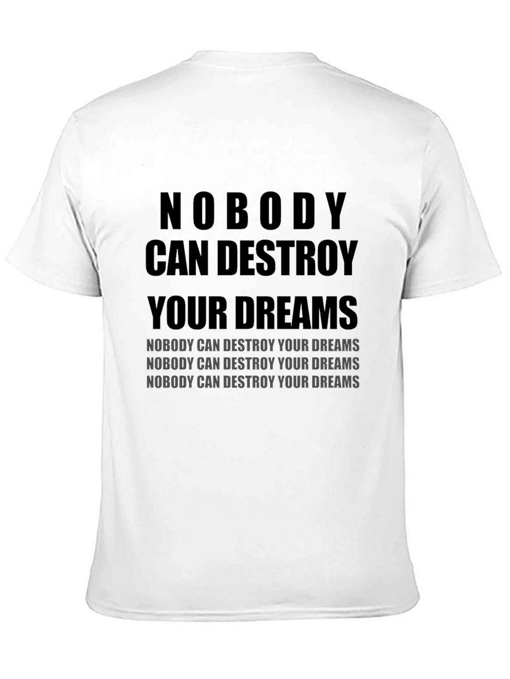 Motivational T-Shirt: Nobody Can Destroy Your Dreams