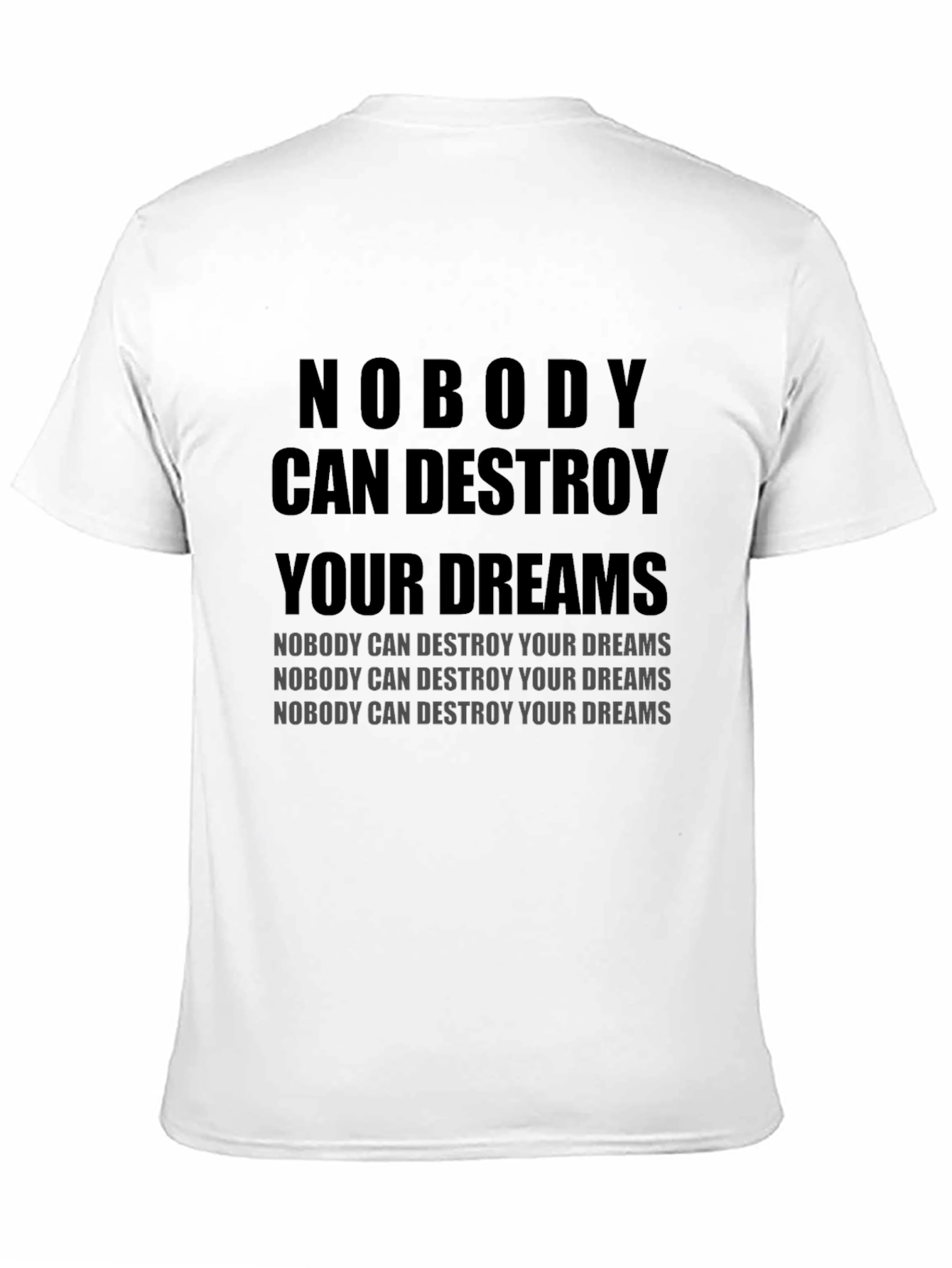 Motivational T-Shirt: Nobody Can Destroy Your Dreams