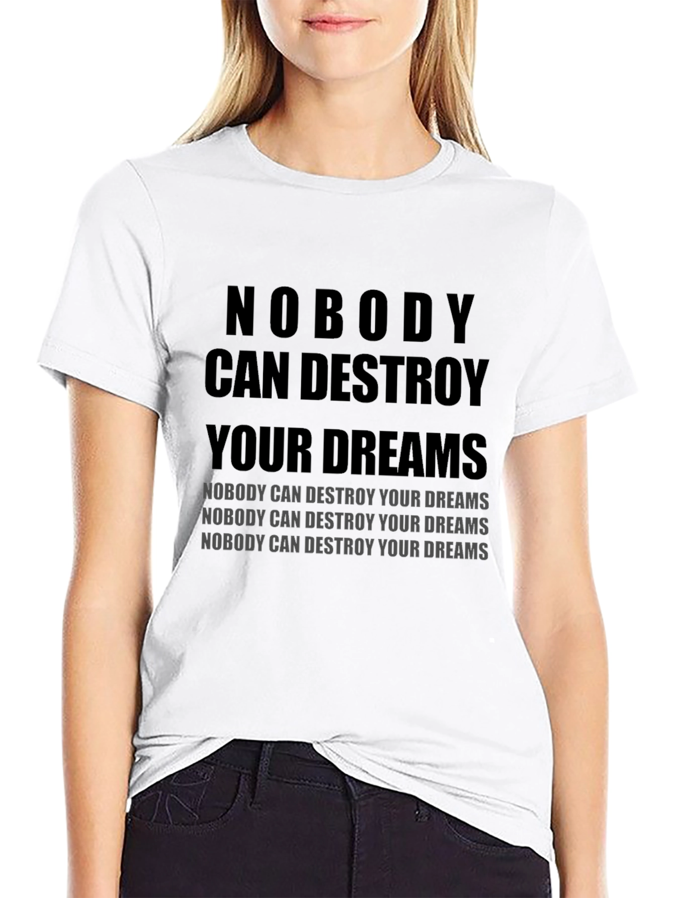 Motivational T-Shirt: Nobody Can Destroy Your Dreams