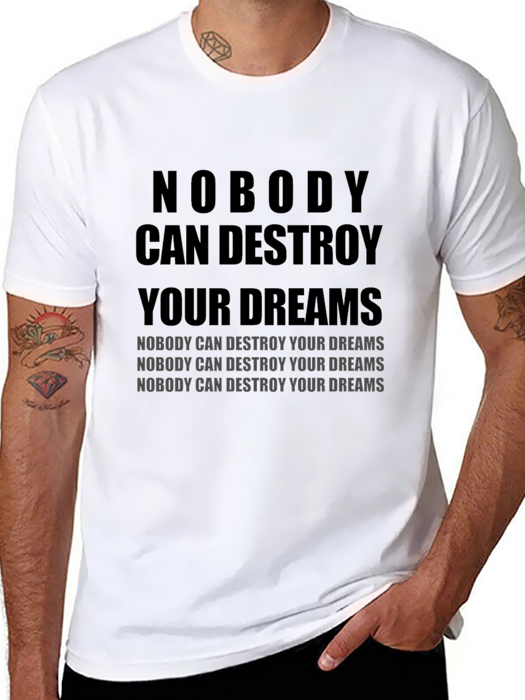 Motivational T-Shirt: Nobody Can Destroy Your Dreams
