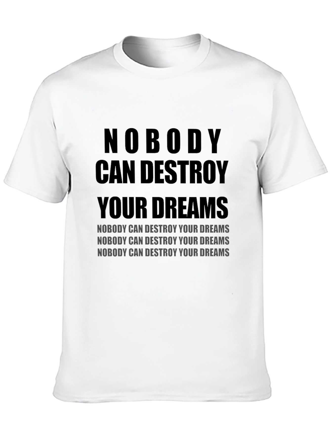 Motivational T-Shirt: Nobody Can Destroy Your Dreams