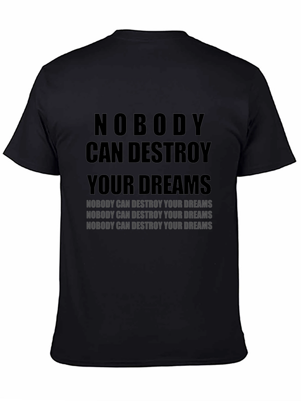Motivational T-Shirt: Nobody Can Destroy Your Dreams
