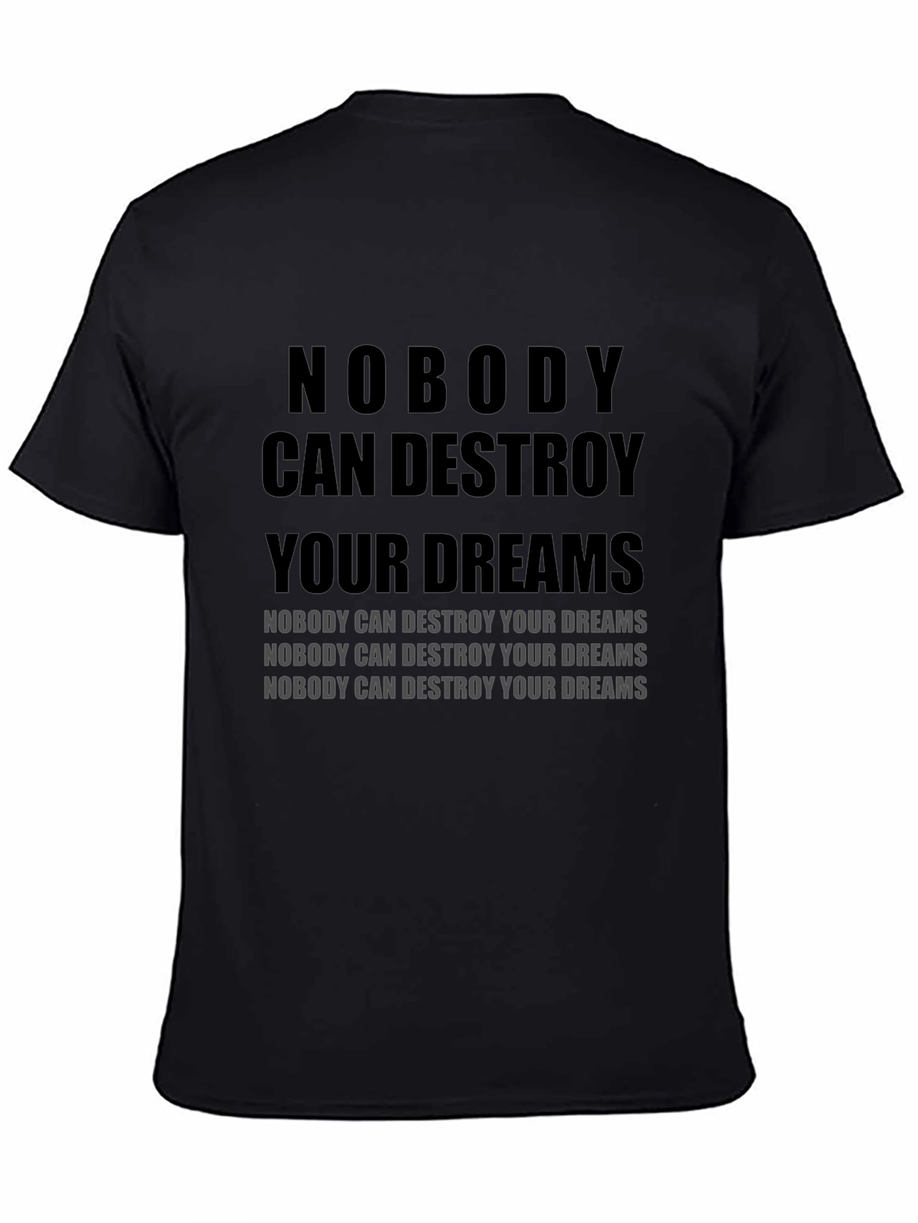 Motivational T-Shirt: Nobody Can Destroy Your Dreams