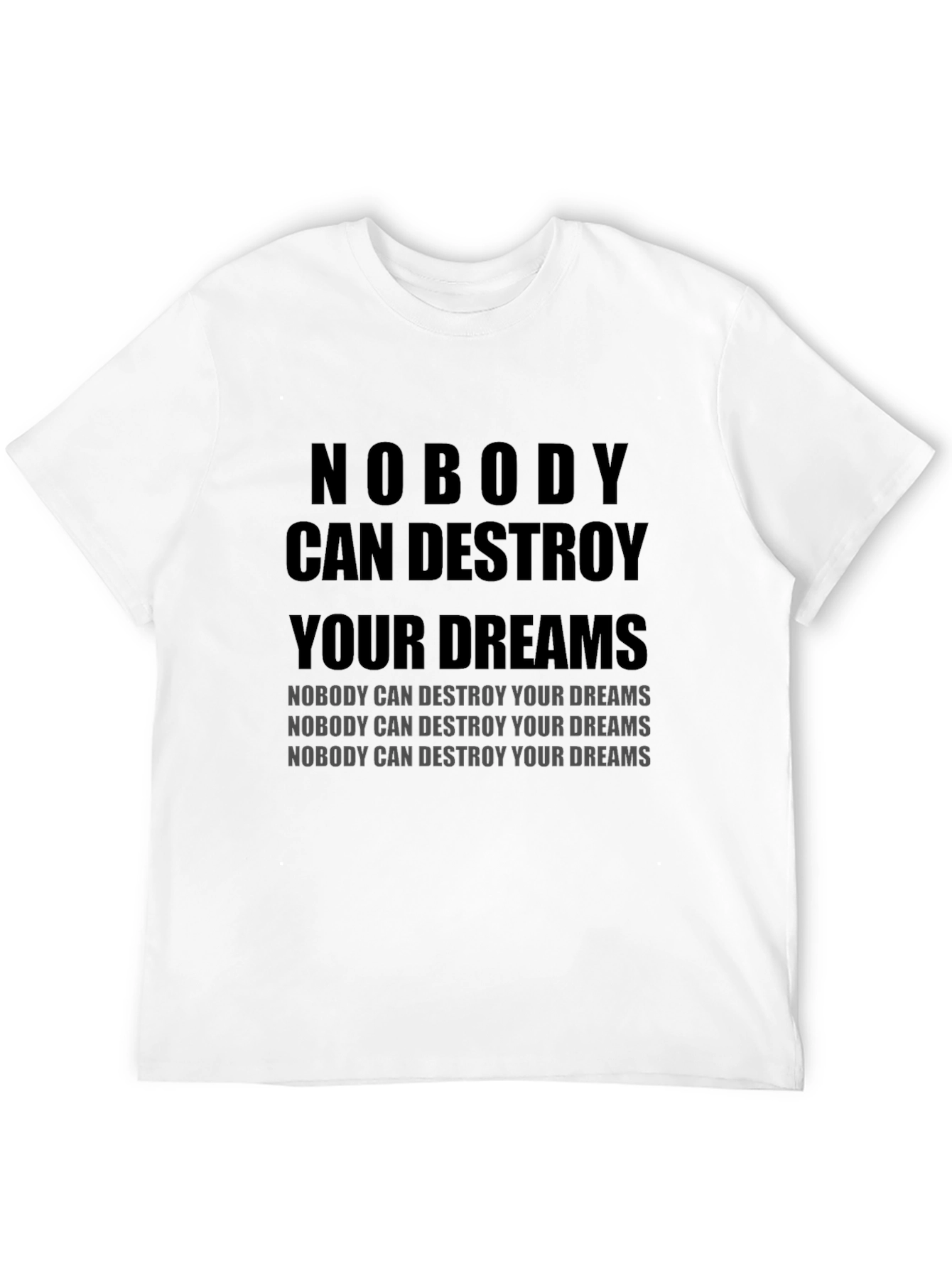 Motivational T-Shirt: Nobody Can Destroy Your Dreams