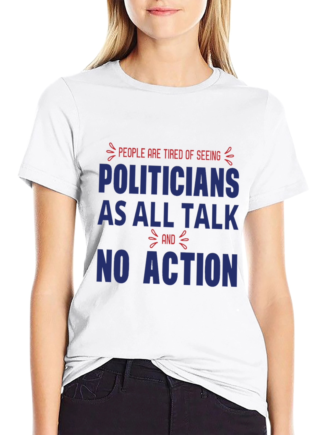 People are Tired of Seeing Politicians T-Shirt