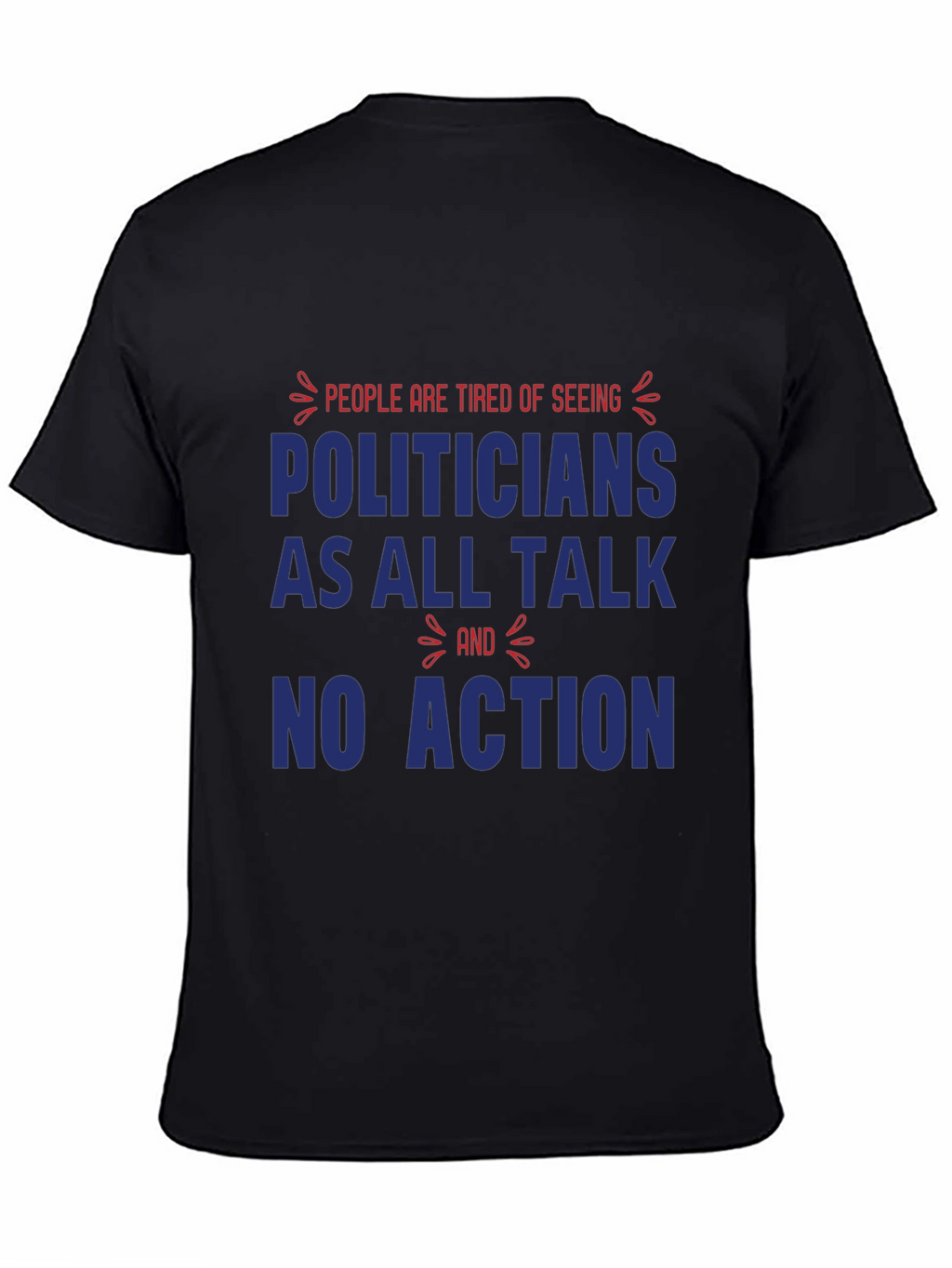 People are Tired of Seeing Politicians T-Shirt