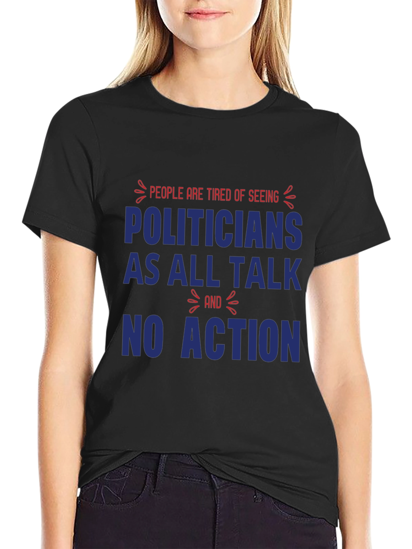 People are Tired of Seeing Politicians T-Shirt