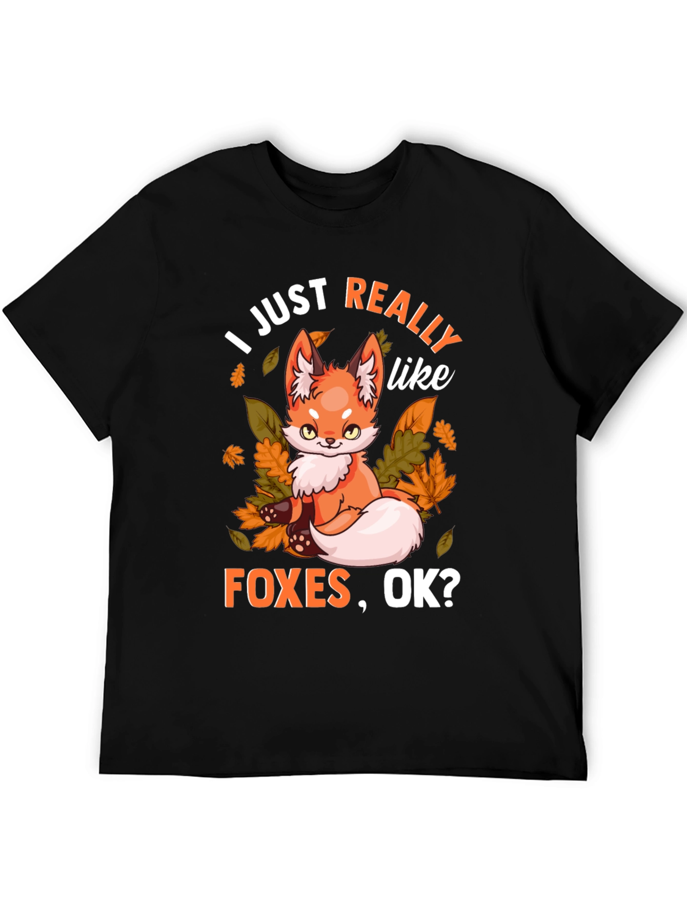 I Just Really Like Foxes OK? Graphic T-Shirt