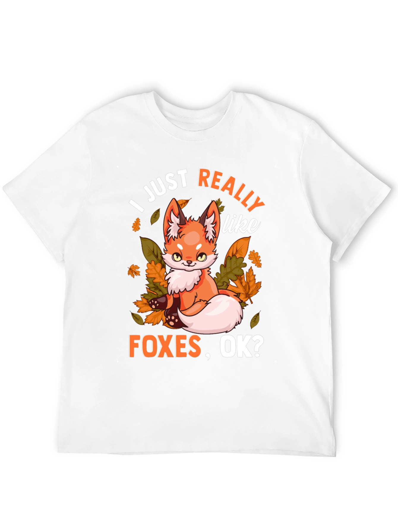 I Just Really Like Foxes OK? Graphic T-Shirt