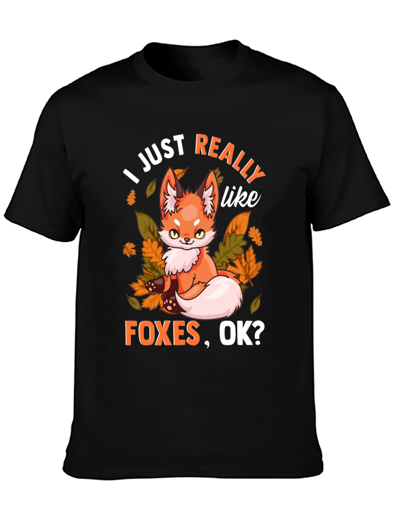I Just Really Like Foxes OK? Graphic T-Shirt