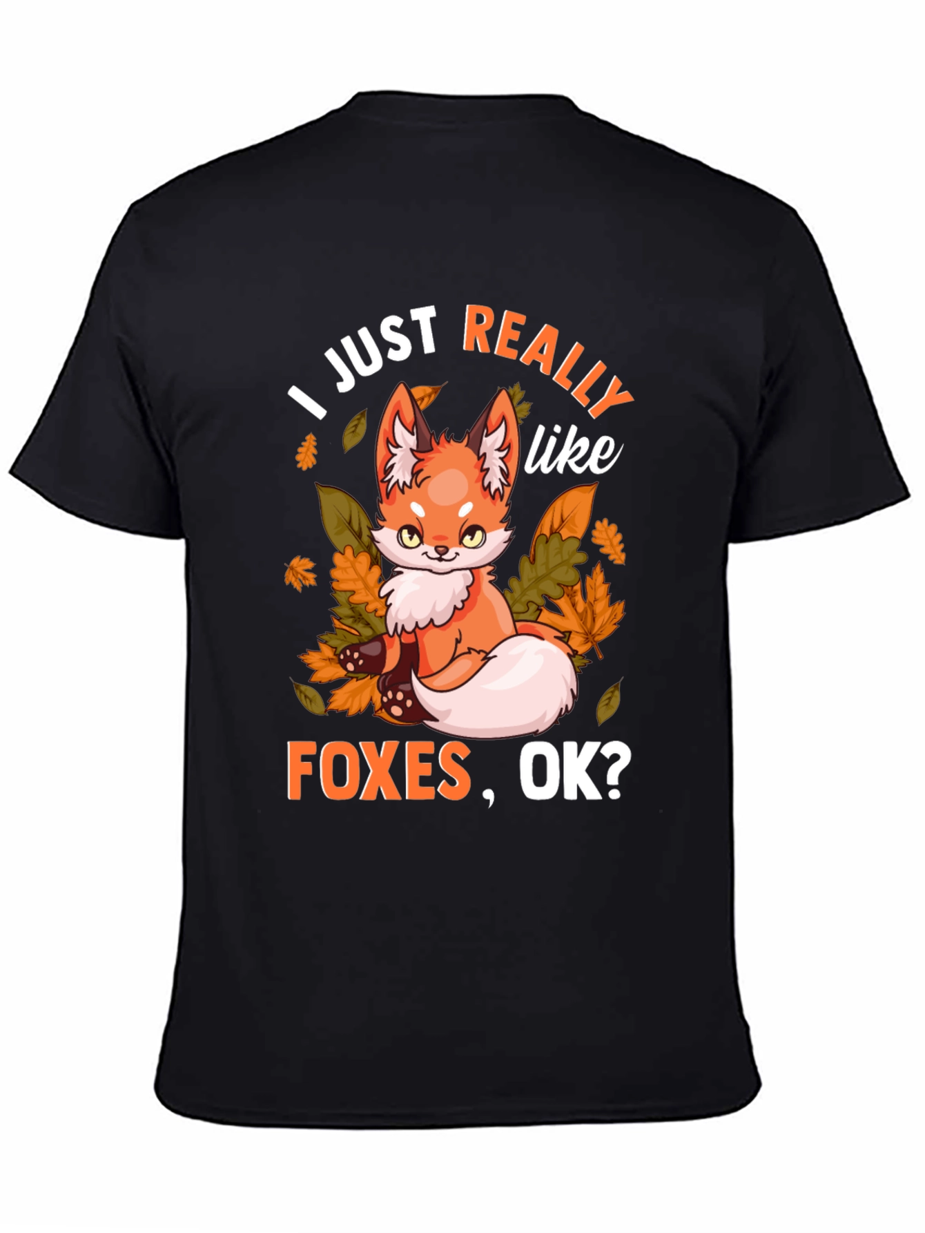 I Just Really Like Foxes OK? Graphic T-Shirt