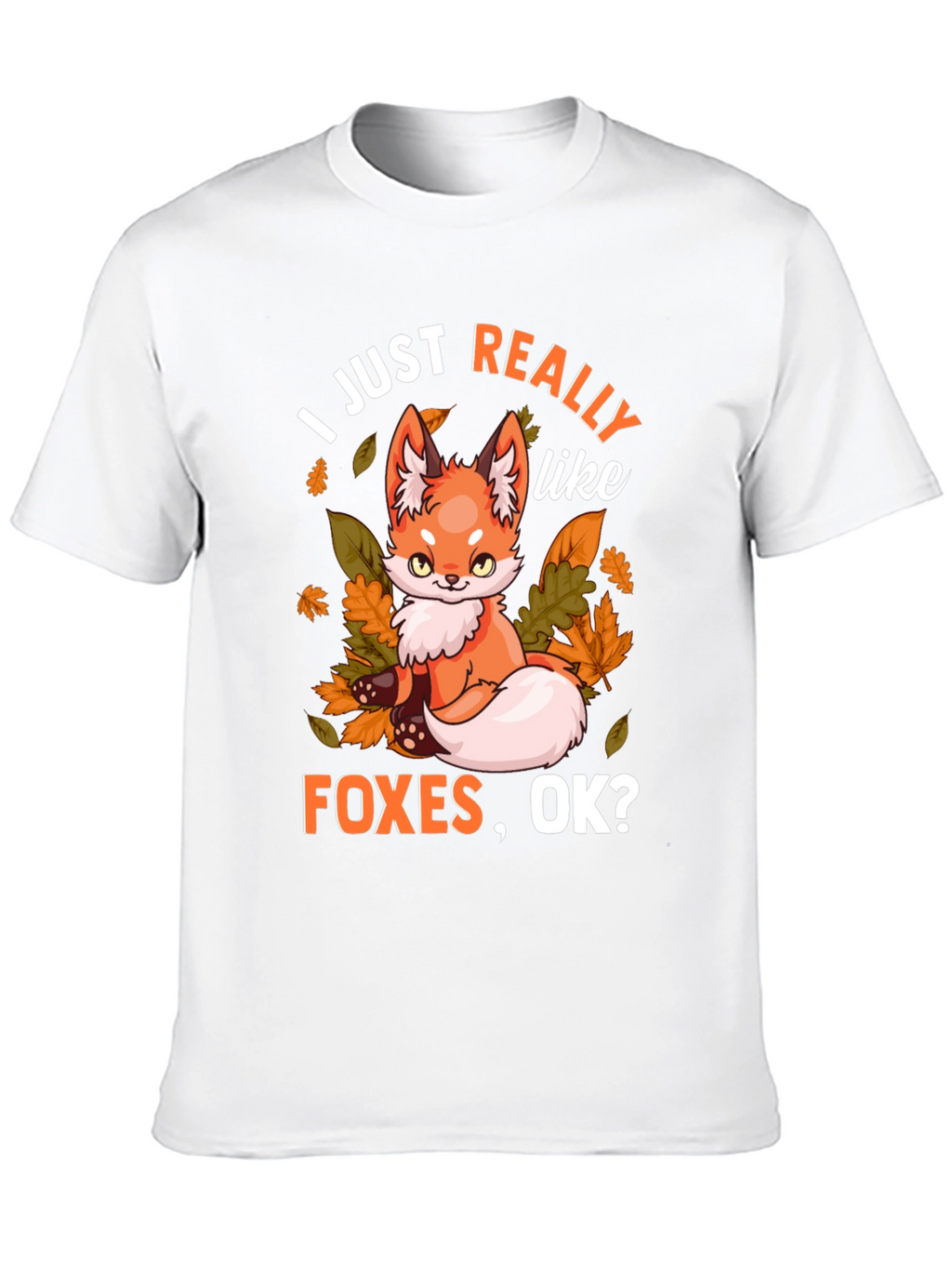 I Just Really Like Foxes OK? Graphic T-Shirt