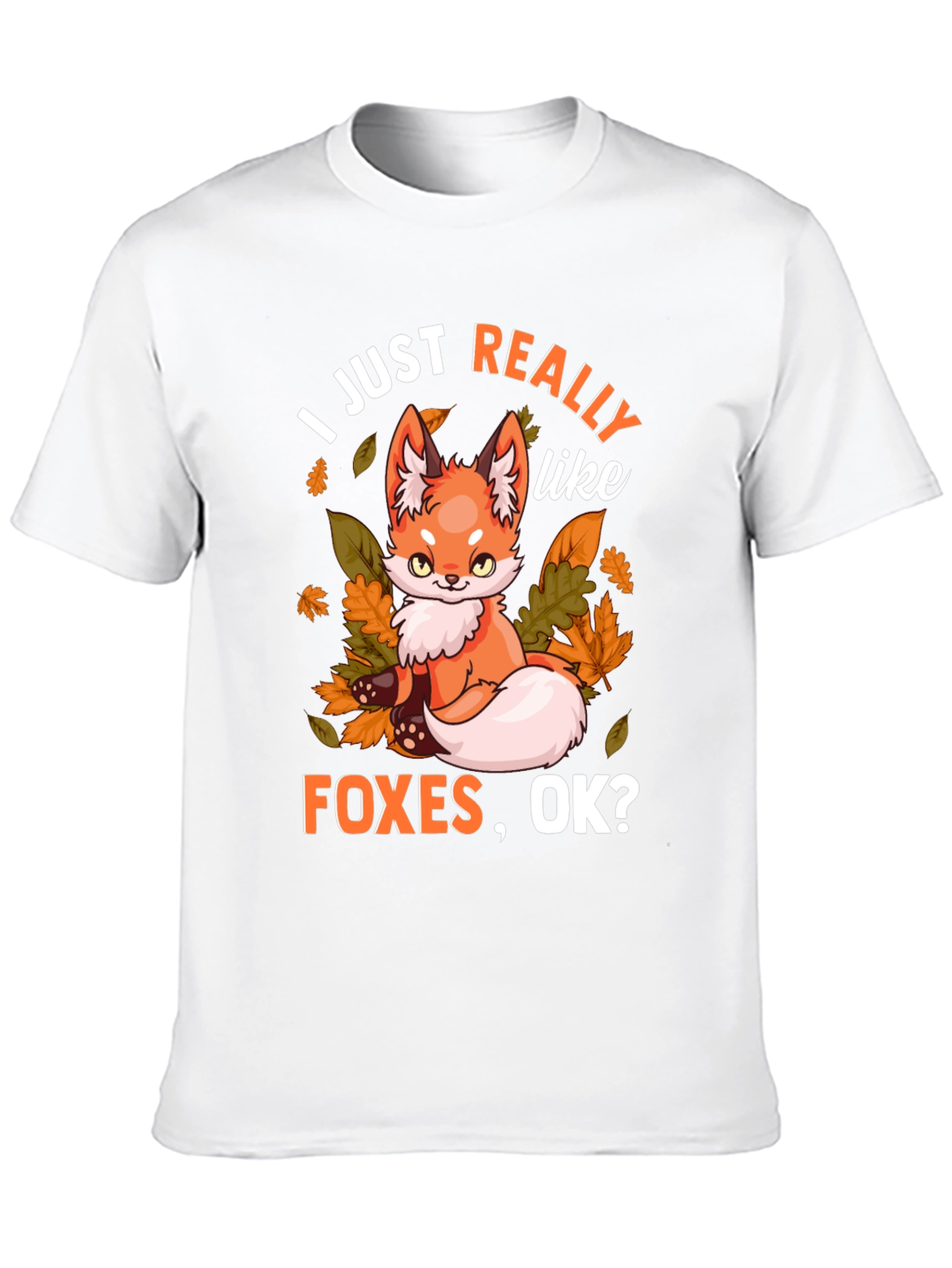 I Just Really Like Foxes OK? Graphic T-Shirt