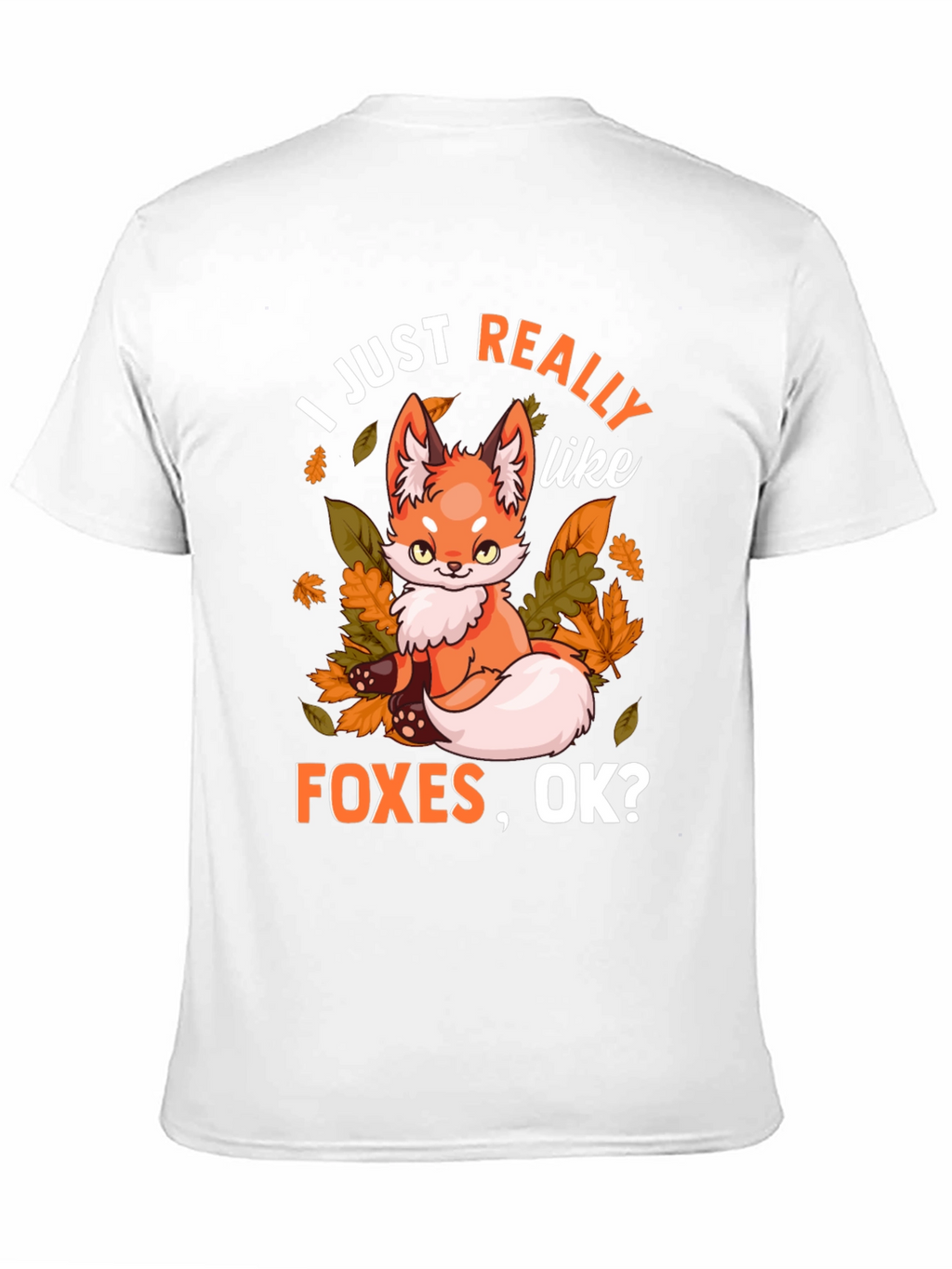 I Just Really Like Foxes OK? Graphic T-Shirt