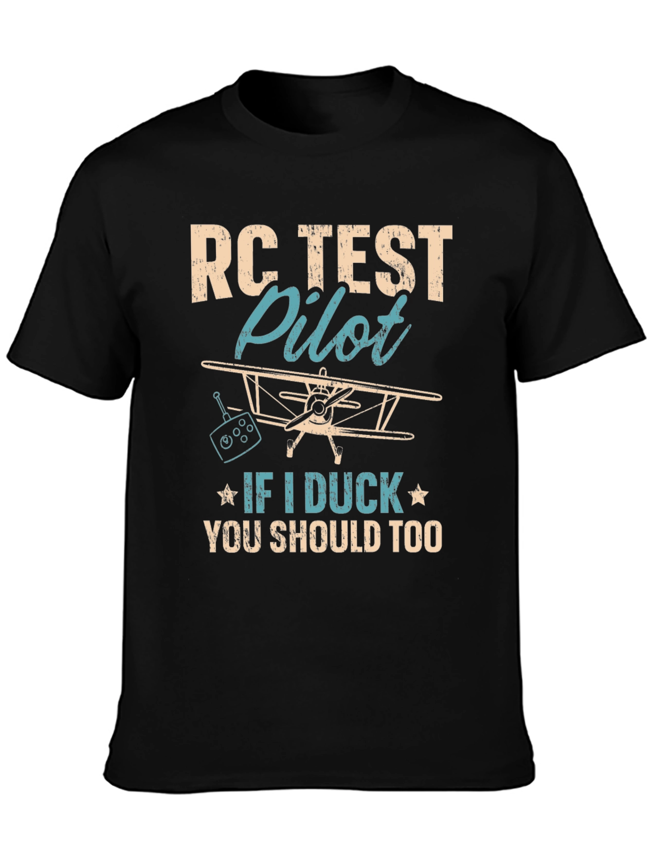 RC Test Pilot T-Shirt - If I Duck You Should Too!